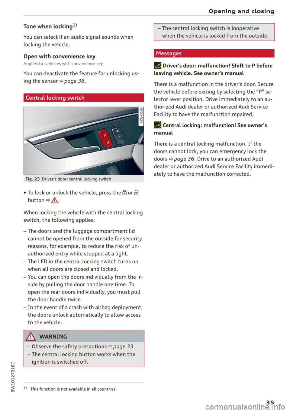 AUDI S4 2021 Owners Guide 8W1012721BC
Opening and closing
Tone when locking)
You can select if an audio signal sounds when
locking the vehicle.
Open with convenience key
Applies to: vehicles with convenience key
You AUDI S4 2021 Owners Guide 8W1012721BC
Opening and closing
Tone when locking)
You can select if an audio signal sounds when
locking the vehicle.
Open with convenience key
Applies to: vehicles with convenience key
You