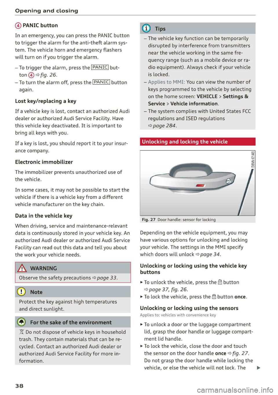 AUDI S4 2021 Owners Guide Opening and closing
@ PANIC button
In an emergency, you can press the PANIC button
to trigger the alarm for the anti-theft alarm sys-
tem. The vehicle horn and emergency flashers
will turn on AUDI S4 2021 Owners Guide Opening and closing
@ PANIC button
In an emergency, you can press the PANIC button
to trigger the alarm for the anti-theft alarm sys-
tem. The vehicle horn and emergency flashers
will turn on