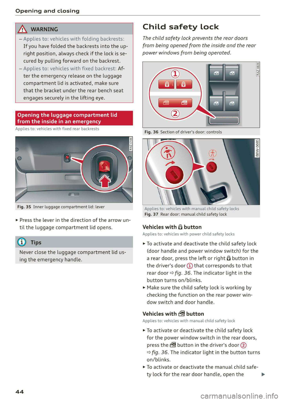 AUDI S4 2021 Service Manual Opening and closing
ZN WARNING
— Applies to: vehicles with folding backrests:
If you have folded the backrests into the up-
right position, always check if the lock is se-
cured by pullin AUDI S4 2021 Service Manual Opening and closing
ZN WARNING
— Applies to: vehicles with folding backrests:
If you have folded the backrests into the up-
right position, always check if the lock is se-
cured by pullin