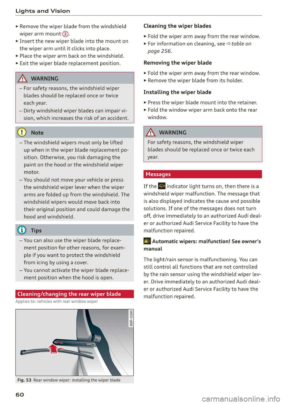 AUDI S4 2021 Repair Manual Lights and Vision
> Remove the wiper blade from the windshield
wiper arm mount @).
> Insert the new wiper blade into the mount on
the wiper arm until it clicks into place.
> Place the wiper a AUDI S4 2021 Repair Manual Lights and Vision
> Remove the wiper blade from the windshield
wiper arm mount @).
> Insert the new wiper blade into the mount on
the wiper arm until it clicks into place.
> Place the wiper a
