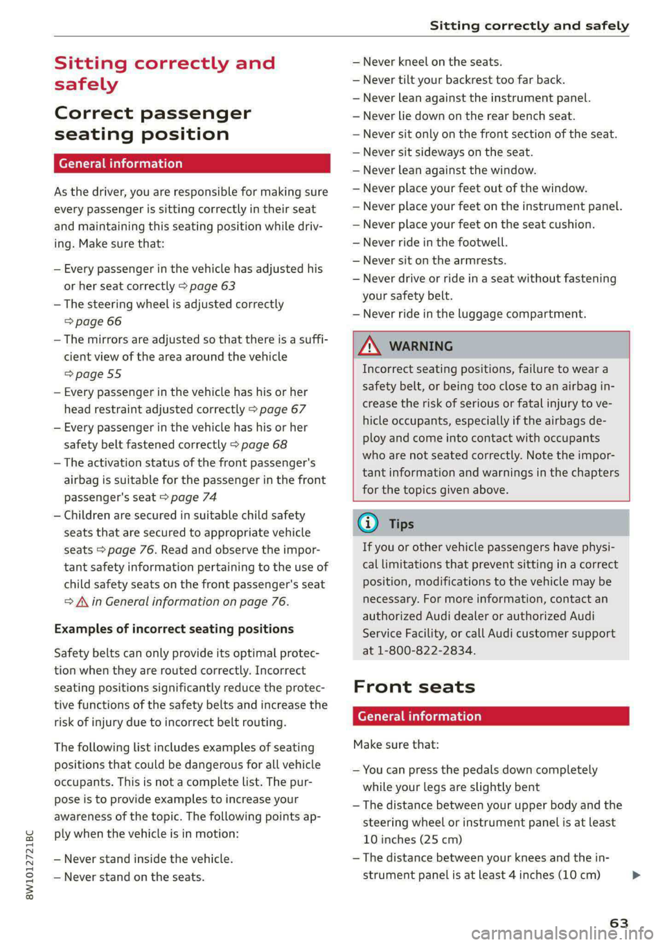 AUDI S4 2021 Repair Manual 8W1012721BC
Sitting correctly and safely
Sitting correctly and
safely
Correct passenger
seating position
General information
As the driver, you are responsible for making sure
every passeng AUDI S4 2021 Repair Manual 8W1012721BC
Sitting correctly and safely
Sitting correctly and
safely
Correct passenger
seating position
General information
As the driver, you are responsible for making sure
every passeng