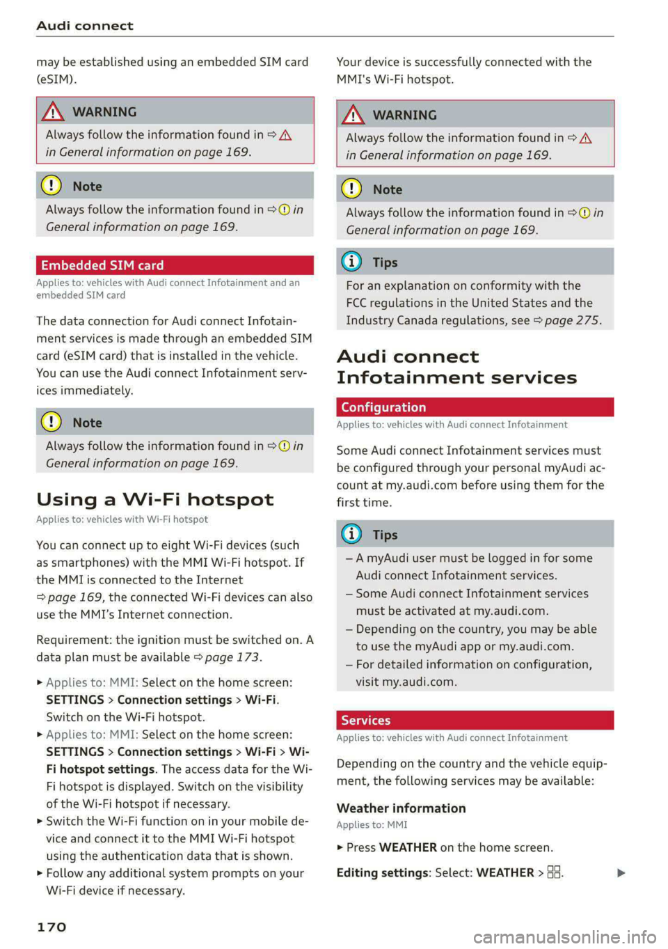 AUDI A4 2020 Manual Online Audi connect
may be established using an embedded SIM card
(eSIM).
ZA\ WARNING
Always follow the information found in > AV
in General information on page 169.
@) Note
Always follow AUDI A4 2020 Manual Online Audi connect
may be established using an embedded SIM card
(eSIM).
ZA\ WARNING
Always follow the information found in > AV
in General information on page 169.
@) Note
Always follow