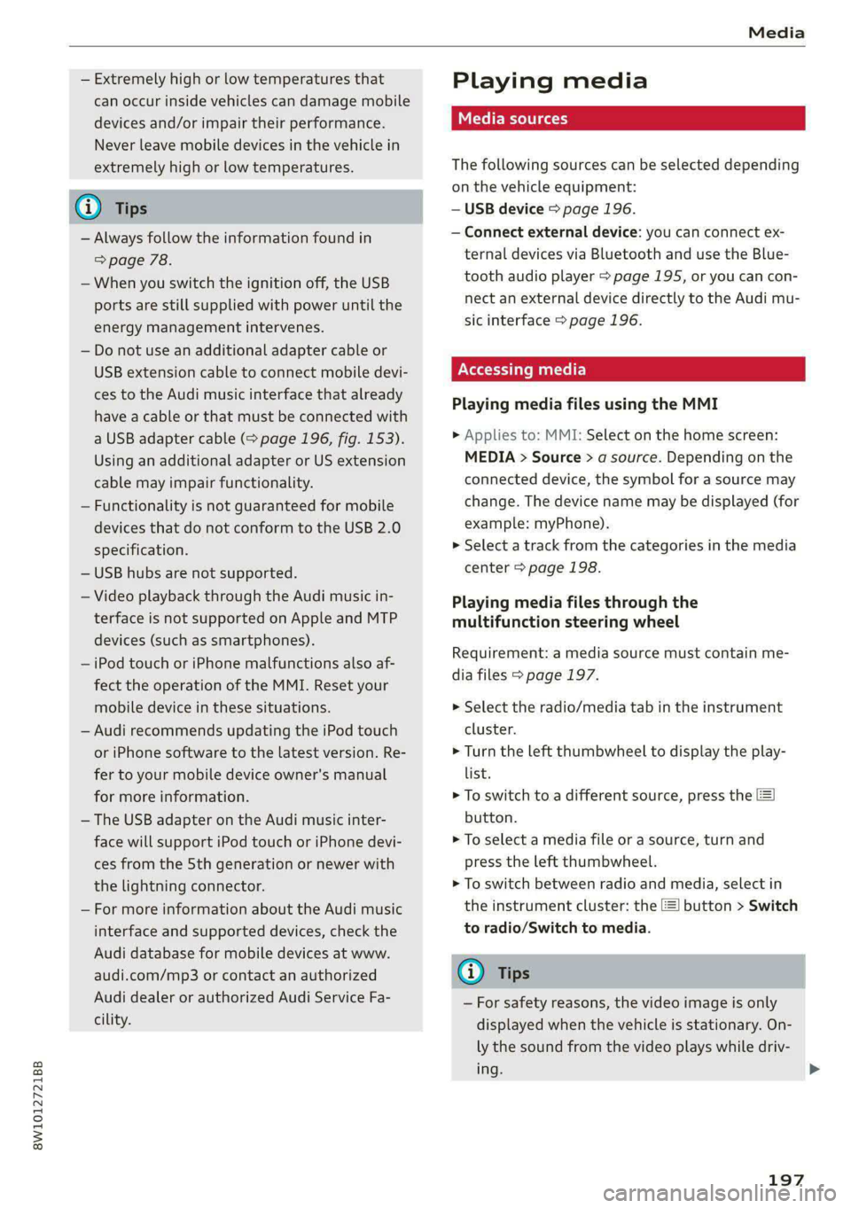 AUDI A4 2020 Owners Manual Media
8W1012721BB
— Extremely high or low temperatures that Playi ng media
can occur inside vehicles can damage mobile
devices and/or impair their performance. SES
Never leave mobile devices AUDI A4 2020 Owners Manual Media
8W1012721BB
— Extremely high or low temperatures that Playi ng media
can occur inside vehicles can damage mobile
devices and/or impair their performance. SES
Never leave mobile devices