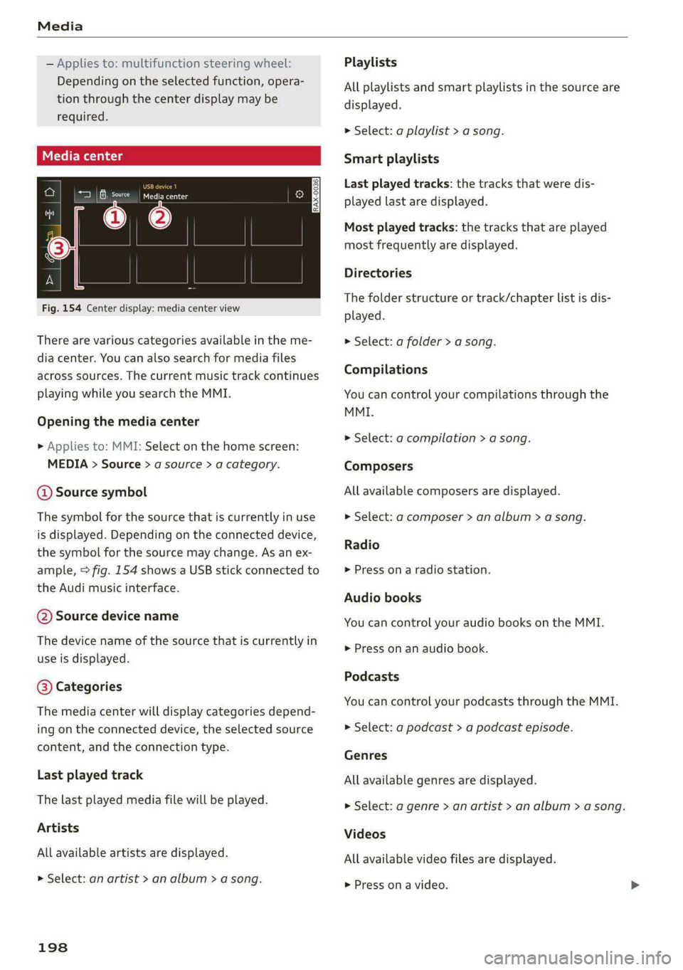 AUDI A4 2020 Owners Manual Media
— Applies to: multifunction steering wheel:
Depending on the selected function, opera-
tion through the center display may be
required.
a a eon erence
RL
Fig. 154 Center display: med AUDI A4 2020 Owners Manual Media
— Applies to: multifunction steering wheel:
Depending on the selected function, opera-
tion through the center display may be
required.
a a eon erence
RL
Fig. 154 Center display: med