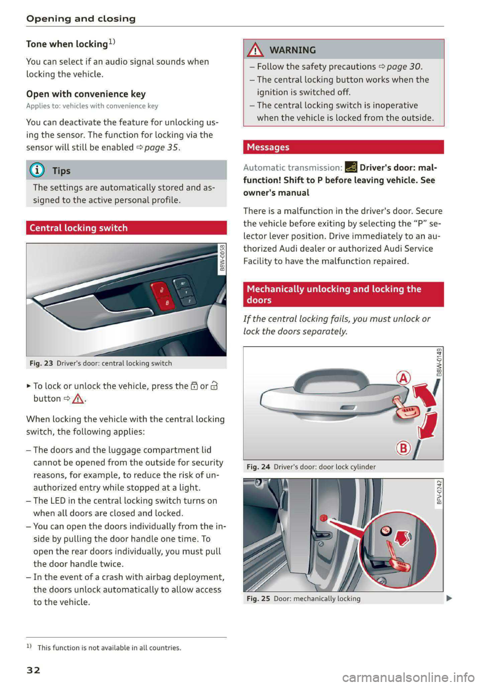 AUDI A4 2020  Owners Manual Opening and closing 
  
Tone when locking) 
You can select if an audio signal sounds when 
locking the vehicle. 
Open with convenience key 
Applies to: vehicles with convenience key 
You can deactivat