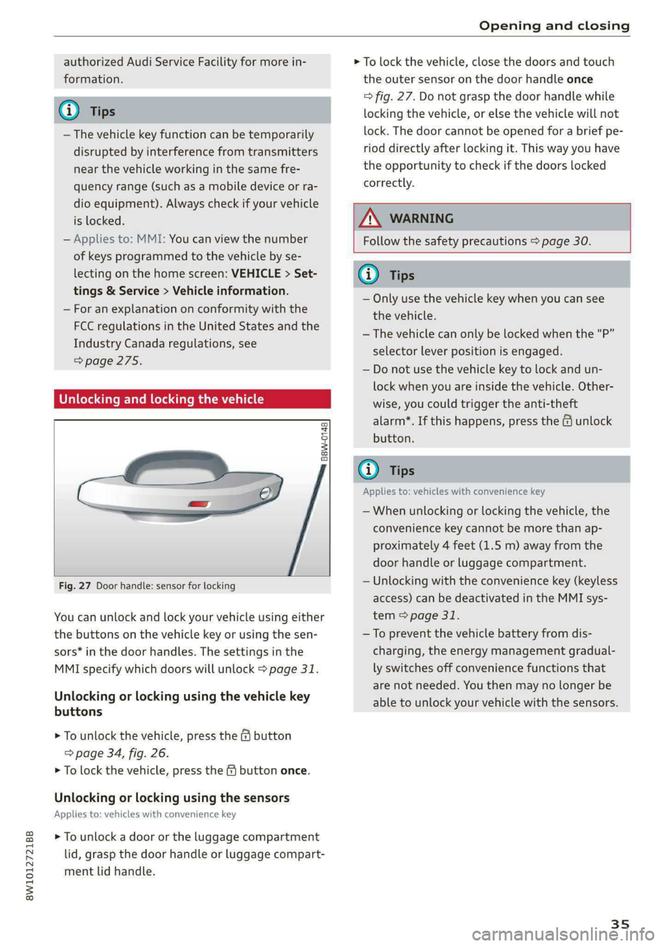 AUDI A4 2020  Owners Manual 8W1012721BB 
Opening and closing 
  
authorized Audi Service Facility for more in- 
formation. 
@ Tips 
— The vehicle key function can be temporarily 
disrupted by interference from transmitters 
ne