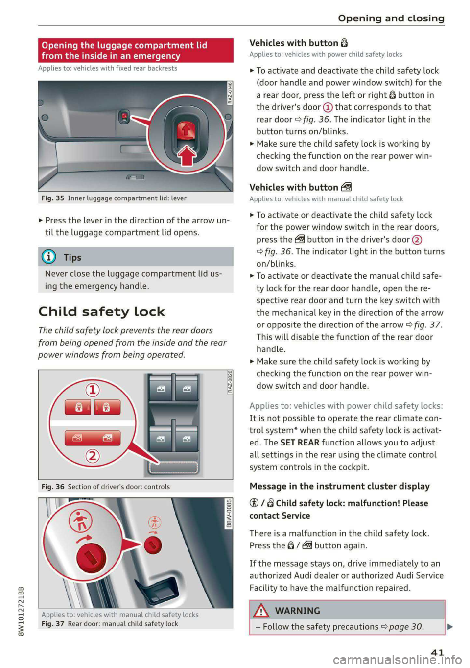 AUDI A4 2020 Owners Manual 8W1012721BB
Opening and closing
Opening the luggage compartment lid
bicelumMiarsie(-M ame (94
Applies to: vehicles with fixed rear backrests
RAZ-0146,
Fig. 35 Inner luggage compartment AUDI A4 2020 Owners Manual 8W1012721BB
Opening and closing
Opening the luggage compartment lid
bicelumMiarsie(-M ame (94
Applies to: vehicles with fixed rear backrests
RAZ-0146,
Fig. 35 Inner luggage compartment