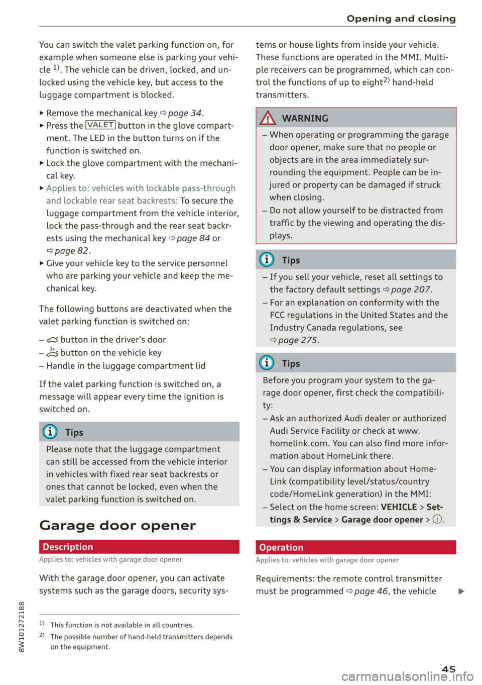 AUDI A4 2020 Owners Manual 8W1012721BB
Opening and closing
You can switch the valet parking function on, for
example when someone else is parking your vehi-
cle ). The vehicle can be driven, locked, and un-
locked using AUDI A4 2020 Owners Manual 8W1012721BB
Opening and closing
You can switch the valet parking function on, for
example when someone else is parking your vehi-
cle ). The vehicle can be driven, locked, and un-
locked using