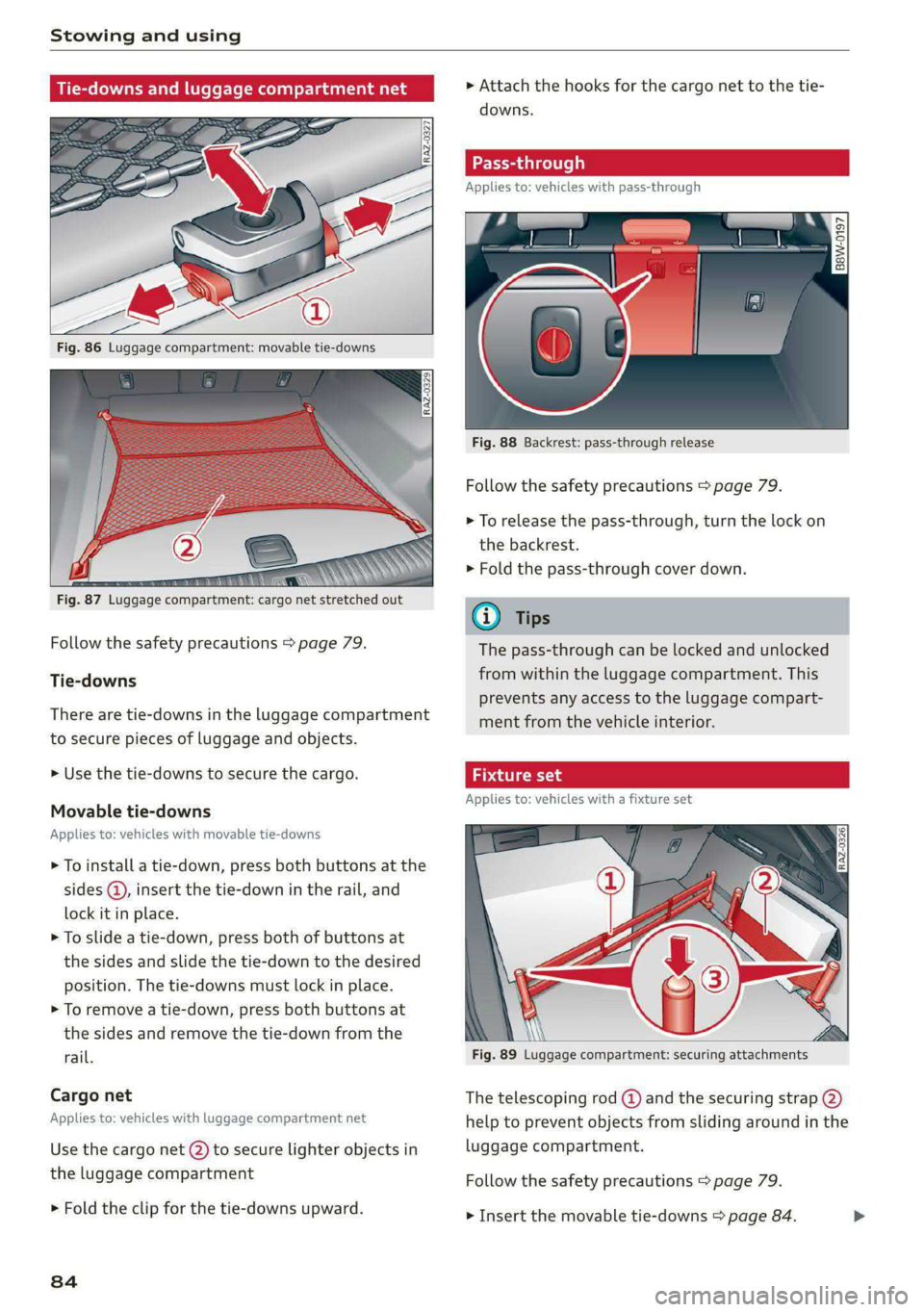 AUDI S4 2020 Manual Online Stowing and using
ie-downs and luggage compartment net
Fig. 86 Luggage compartment: movable tie-downs
mere NNN
Fig. 87 Luggage compartment: cargo net stretched out
Follow the saf AUDI S4 2020 Manual Online Stowing and using
ie-downs and luggage compartment net
Fig. 86 Luggage compartment: movable tie-downs
mere NNN
Fig. 87 Luggage compartment: cargo net stretched out
Follow the saf