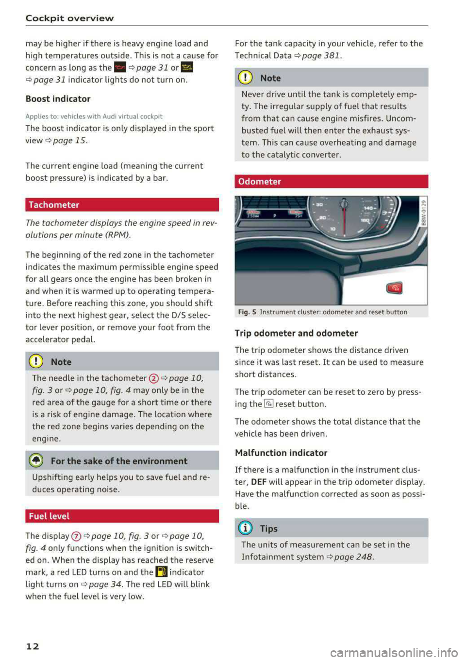 AUDI A4 2018  Owners Manual Cockpit overv iew 
may  be  higher  if there  is heavy  eng ine  load  and 
high  temperatures  outside . This is  not  a  cause  for 
concern  as  long  as 
the .¢ page  31 or II 
¢ page  31 indica