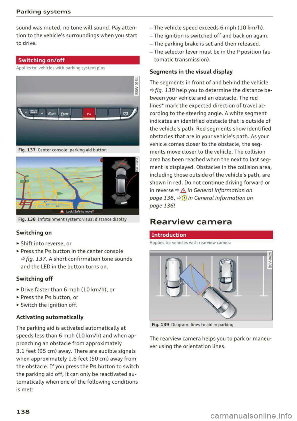 AUDI S4 2018 Owners Manual Parking systems
sound was muted, no tone will sound. Pay atten
tion to the vehicles surroundings when you start
to drive.
Switching on /off
Applies to: ve hicles w ith park in AUDI S4 2018 Owners Manual Parking systems
sound was muted, no tone will sound. Pay atten
tion to the vehicles surroundings when you start
to drive.
Switching on /off
Applies to: ve hicles w ith park in