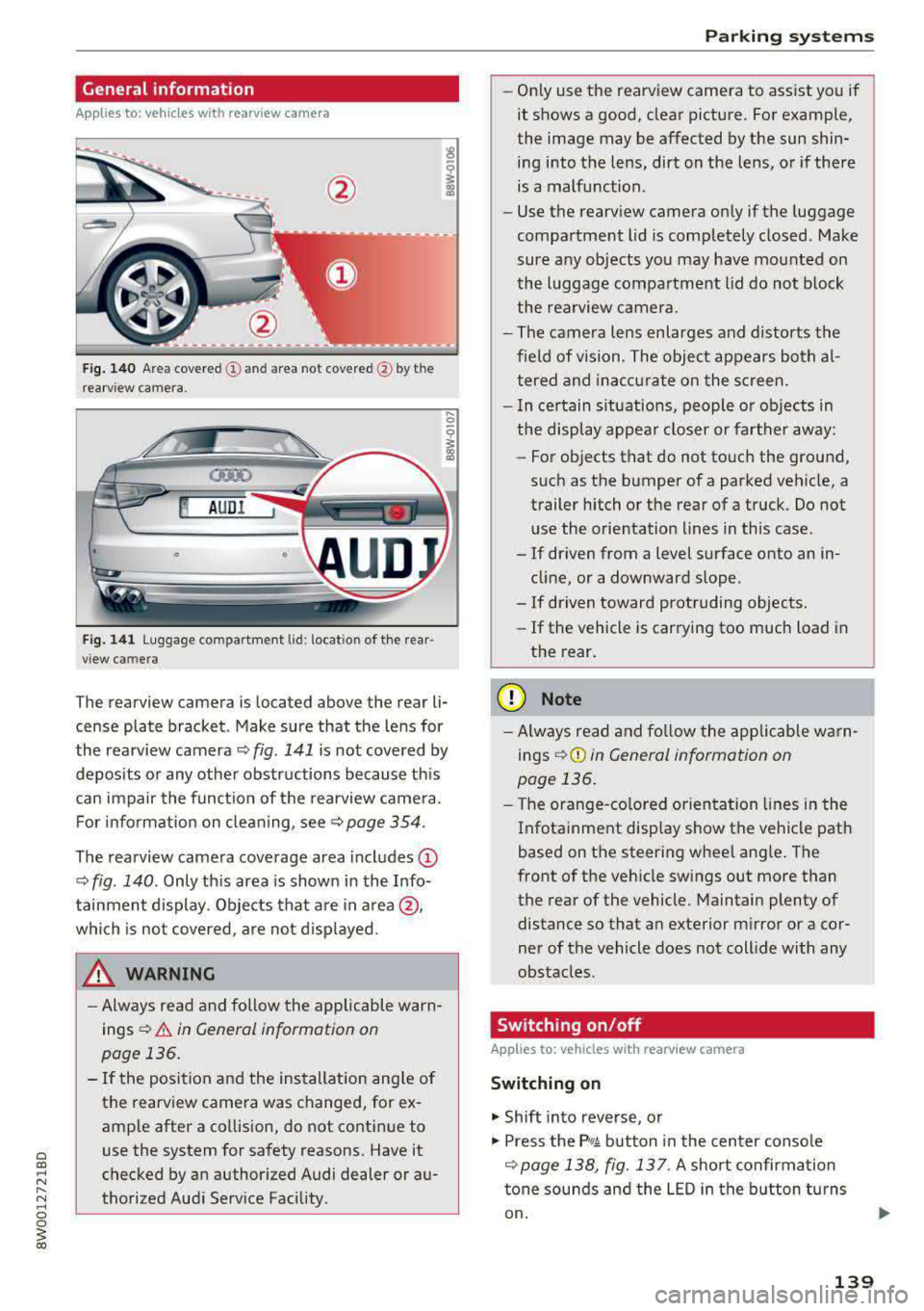 AUDI A4 2018 Owners Manual Cl al ..... N
" N ..... 0 0
~ al
General information
Appl ies to: ve hicles with rearview ca mera
Fig . 140 Area covered (D and area not covered @by the
rea rv iew camera.
@ AUDI
• AUDI A4 2018 Owners Manual Cl al ..... N
" N ..... 0 0
~ al
General information
Appl ies to: ve hicles with rearview ca mera
Fig . 140 Area covered (D and area not covered @by the
rea rv iew camera.
@ AUDI
•