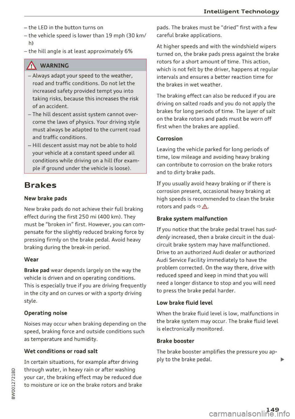 AUDI S4 2018 Owners Manual a co .... N ..... N .... 0 0
3 co
-the LED in the button turns on
-the vehicle speed is lower than 19 mph (30 km/
h)
-the h ill angle is at least app rox imately 6%
_& WARNING
-Alw AUDI S4 2018 Owners Manual a co .... N ..... N .... 0 0
3 co
-the LED in the button turns on
-the vehicle speed is lower than 19 mph (30 km/
h)
-the h ill angle is at least app rox imately 6%
_& WARNING
-Alw