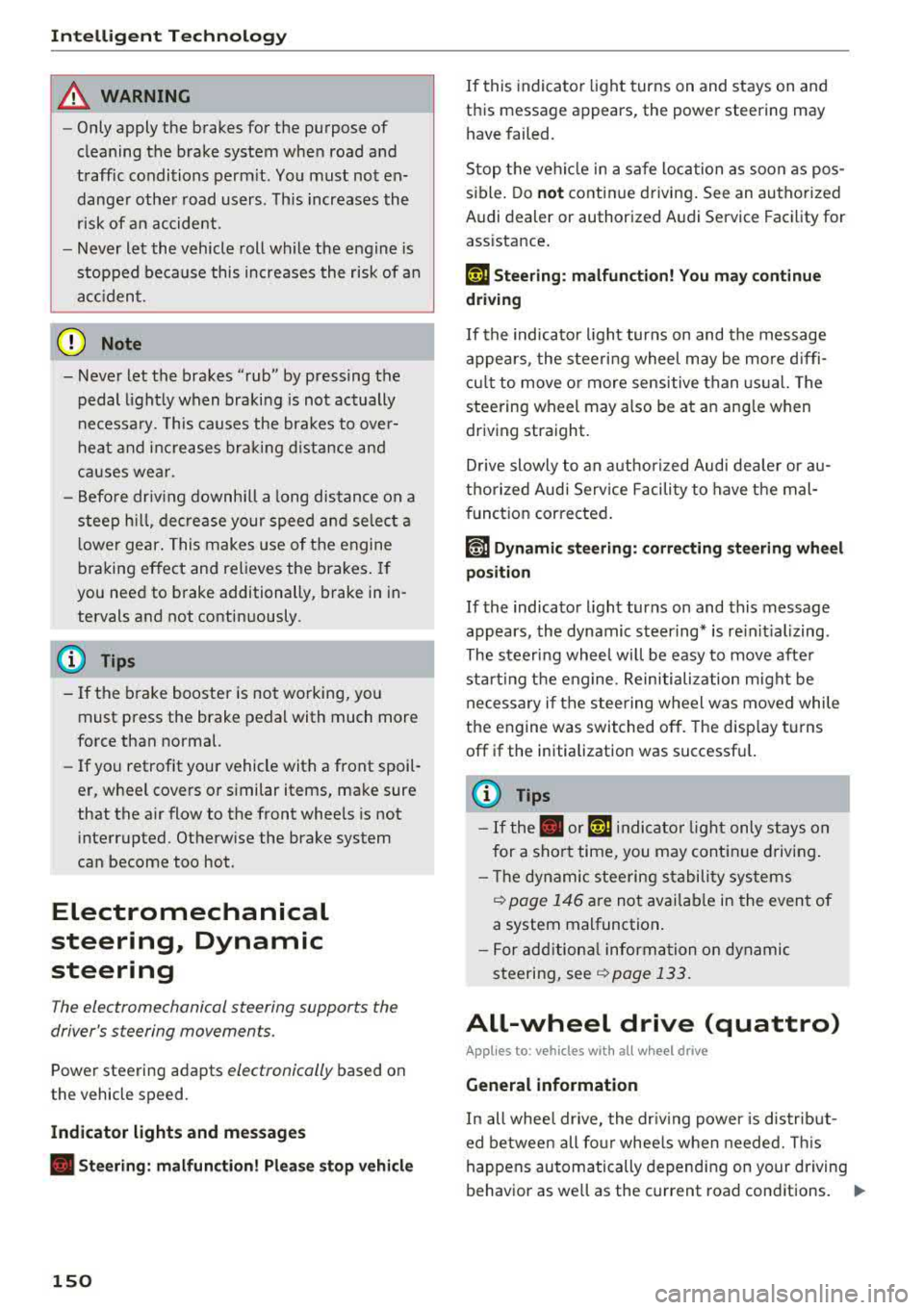 AUDI S4 2018 Owners Manual Intelligent Technology
& WARNING
- Only apply the brakes for the purpose of
cleaning the brake system whe n road and
t raffic conditions perm it . You must not en
dange r othe AUDI S4 2018 Owners Manual Intelligent Technology
& WARNING
- Only apply the brakes for the purpose of
cleaning the brake system whe n road and
t raffic conditions perm it . You must not en
dange r othe