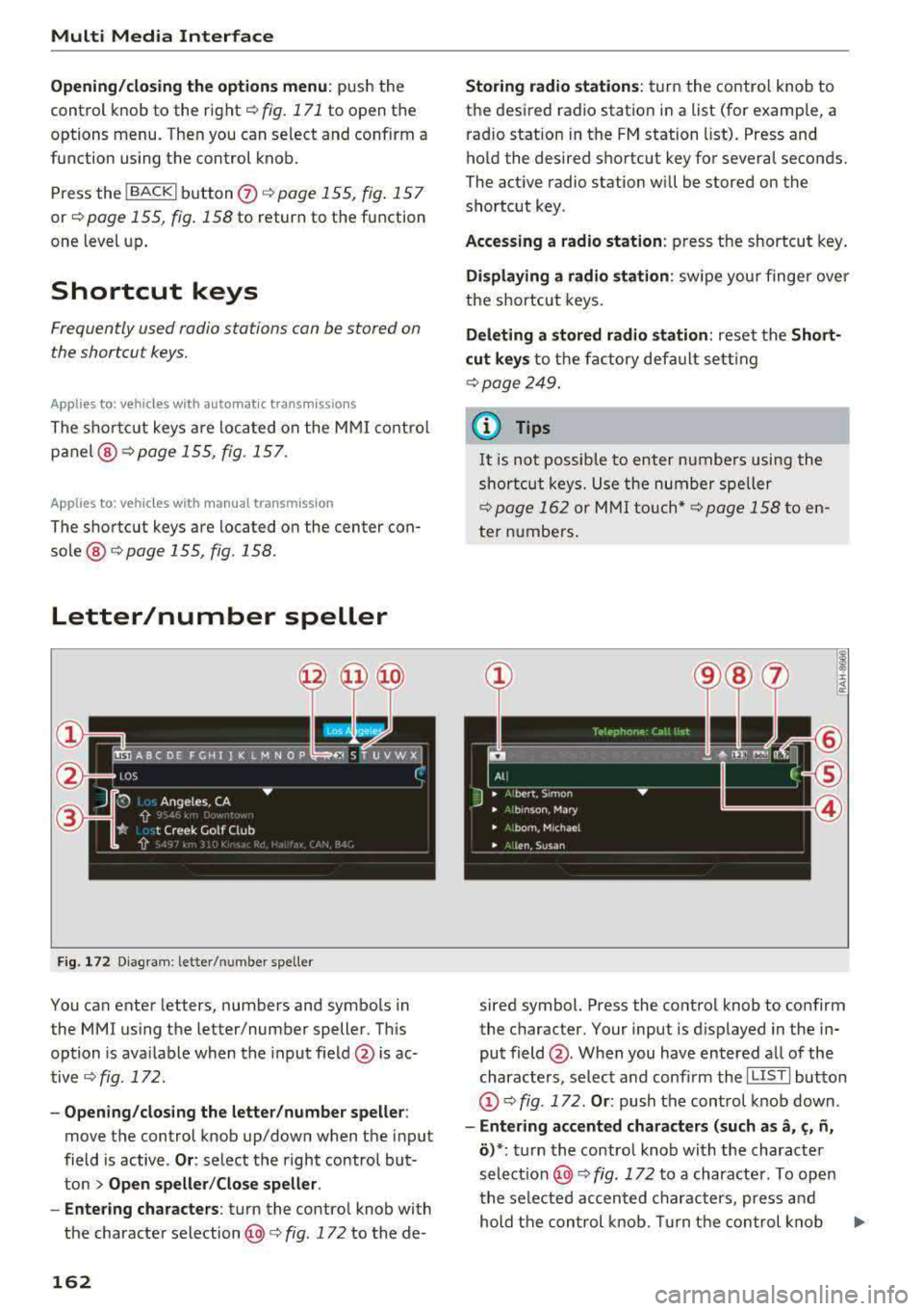 AUDI A4 2018  Owners Manual Multi  Media  Interface 
Opening /closing the  opti on s  menu : push  the 
control  knob  to  the  rig ht 
r=> fig. 171 to  open  the 
options  menu.  Then  you  can  se lect  and  confirm  a 
functi