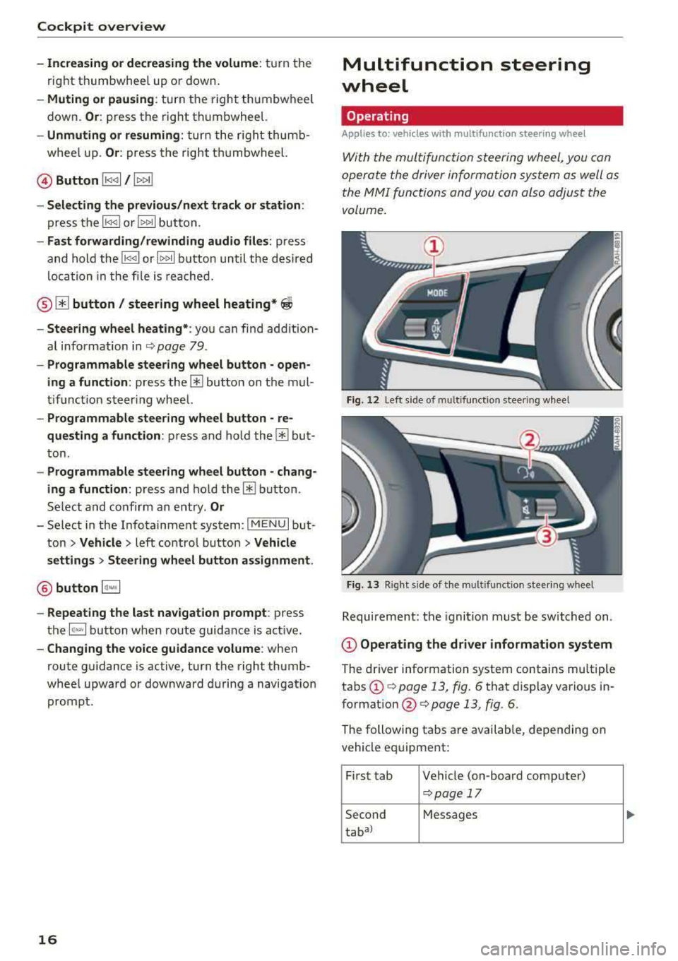 AUDI A4 2018 User Guide Cockpit overview
-Increasing or decreasing the volume: tu rn the
r ig ht th umbwhee l up o r down.
-Muting or pausing : turn the right thumbw heel
down .
Or: press the rig ht t hu mbwhe AUDI A4 2018 User Guide Cockpit overview
-Increasing or decreasing the volume: tu rn the
r ig ht th umbwhee l up o r down.
-Muting or pausing : turn the right thumbw heel
down .
Or: press the rig ht t hu mbwhe