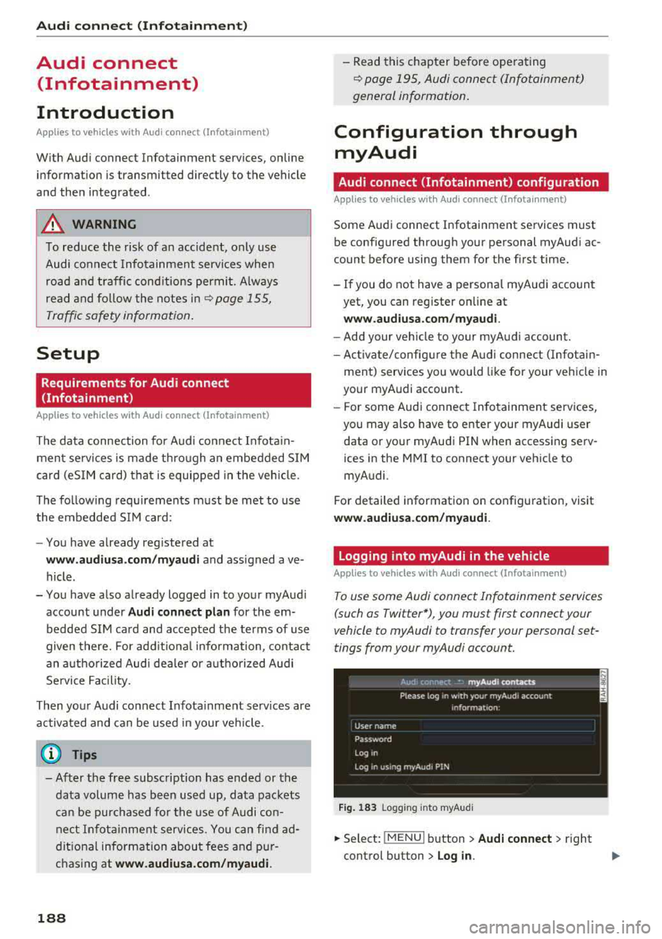 AUDI A4 2018  Owners Manual Audi  connect  (Infotainm ent ) 
Audi  connect 
(Infotainment) 
Introduction 
Applies  to  vehicles  with  Audi  connect  (Infotainment) 
With  Audi  connect  Infotainment  services, on line 
informat