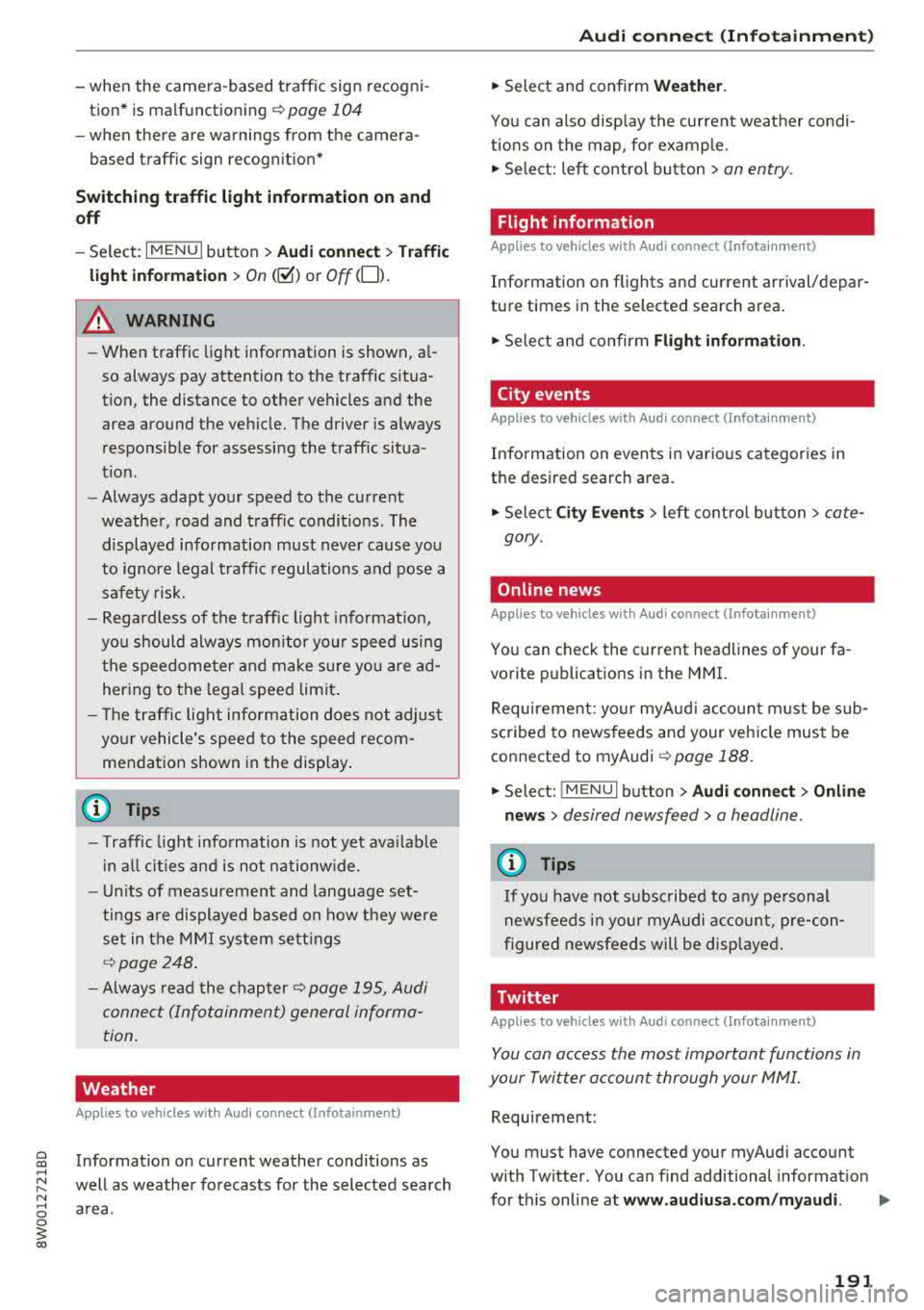 AUDI A4 2018 Owners Manual a co .... N ,....
N .... 0 0
3 co
-when the camera-based t raffic sign recogni
t ion* is malf unct ioning
¢ page 104
-when there are warnings from the camera-
based traffic sign AUDI A4 2018 Owners Manual a co .... N ,....
N .... 0 0
3 co
-when the camera-based t raffic sign recogni
t ion* is malf unct ioning
¢ page 104
-when there are warnings from the camera-
based traffic sign