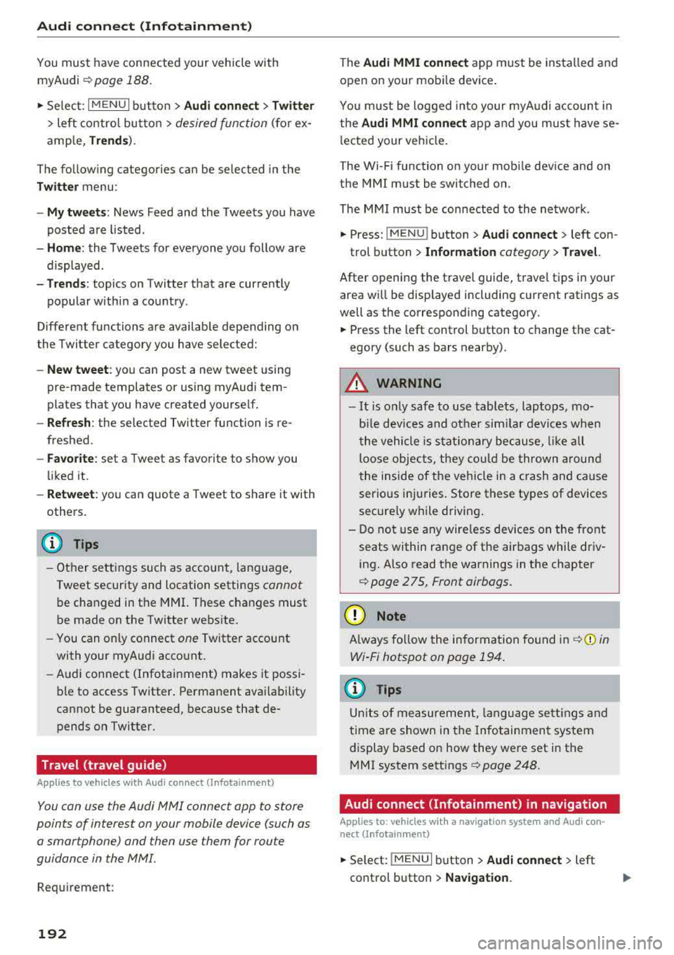 AUDI A4 2018 Owners Manual Audi connect (Infotainment)
You must have connected your vehicle with
myAudi
¢ page 188.
.,. Se lect: I MENU I button> Audi connect> Twitter
> left contro l button > desired function (f AUDI A4 2018 Owners Manual Audi connect (Infotainment)
You must have connected your vehicle with
myAudi
¢ page 188.
.,. Se lect: I MENU I button> Audi connect> Twitter
> left contro l button > desired function (f