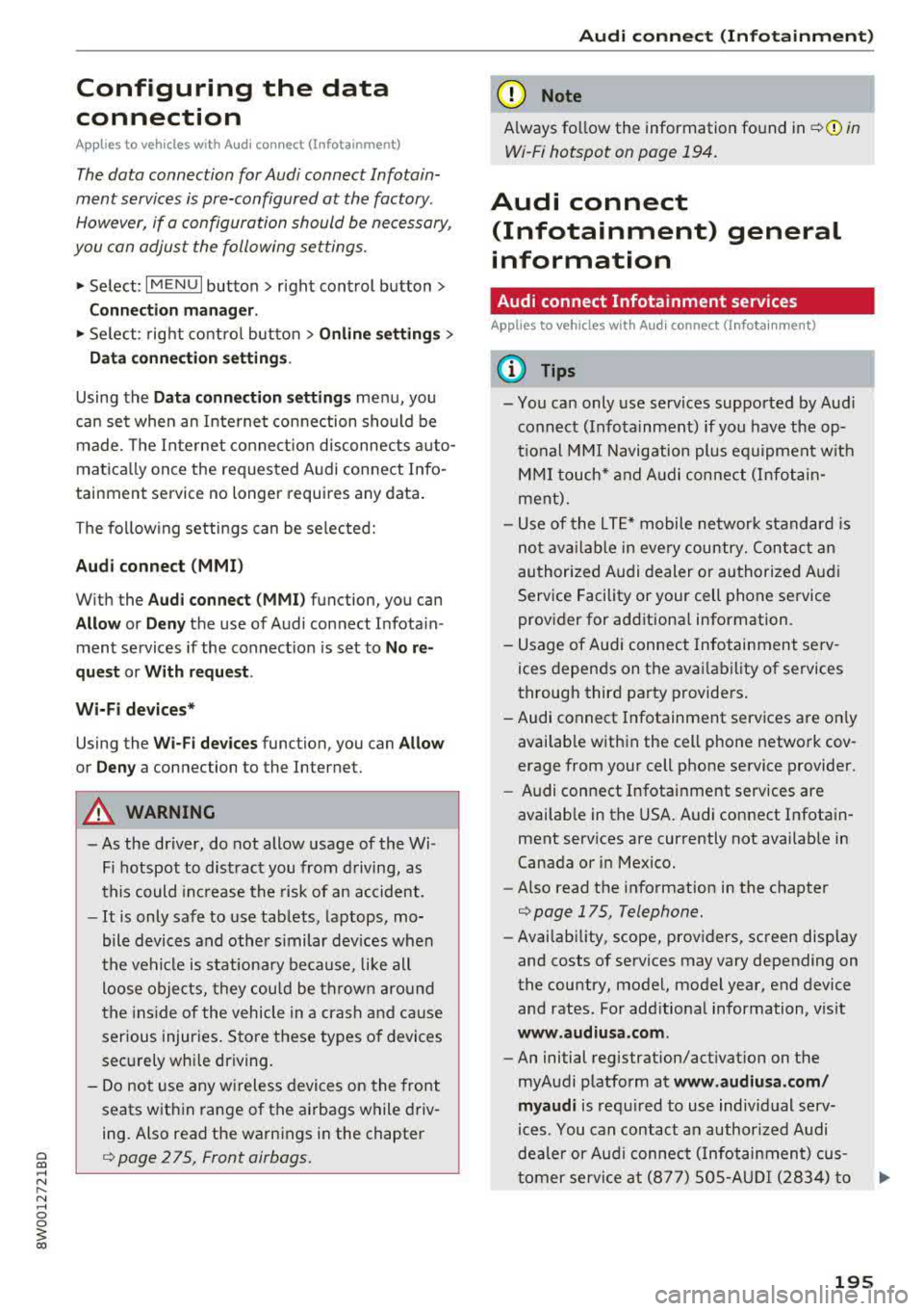 AUDI A4 2018 Owners Manual a co .... N ,....
N .... 0 0
3 co
Configuring the data
connection
Applies to vehicles with Aud i connect (Infotainment)
The data connection for Audi connect Infotain·
ment service AUDI A4 2018 Owners Manual a co .... N ,....
N .... 0 0
3 co
Configuring the data
connection
Applies to vehicles with Aud i connect (Infotainment)
The data connection for Audi connect Infotain·
ment service