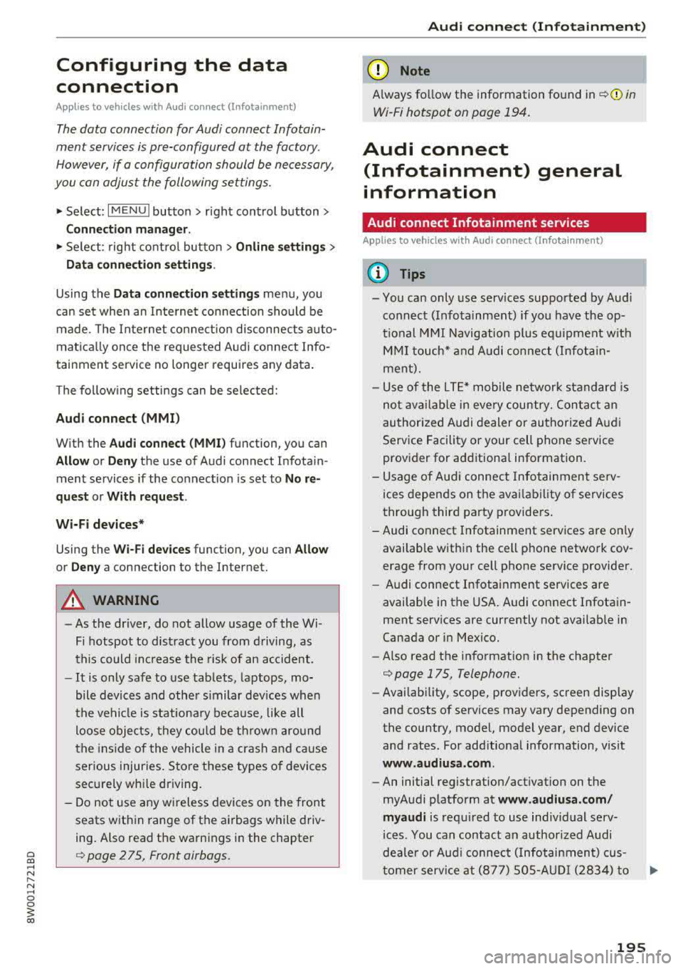 AUDI A4 2018  Owners Manual a co .... N ,.... 
N .... 0 0 
3 co 
Configuring  the  data  
connection 
Applies  to  vehicles  with  Aud i connect  (Infotainment) 
The data  connection  for Audi  connect  Infotain· 
ment  service