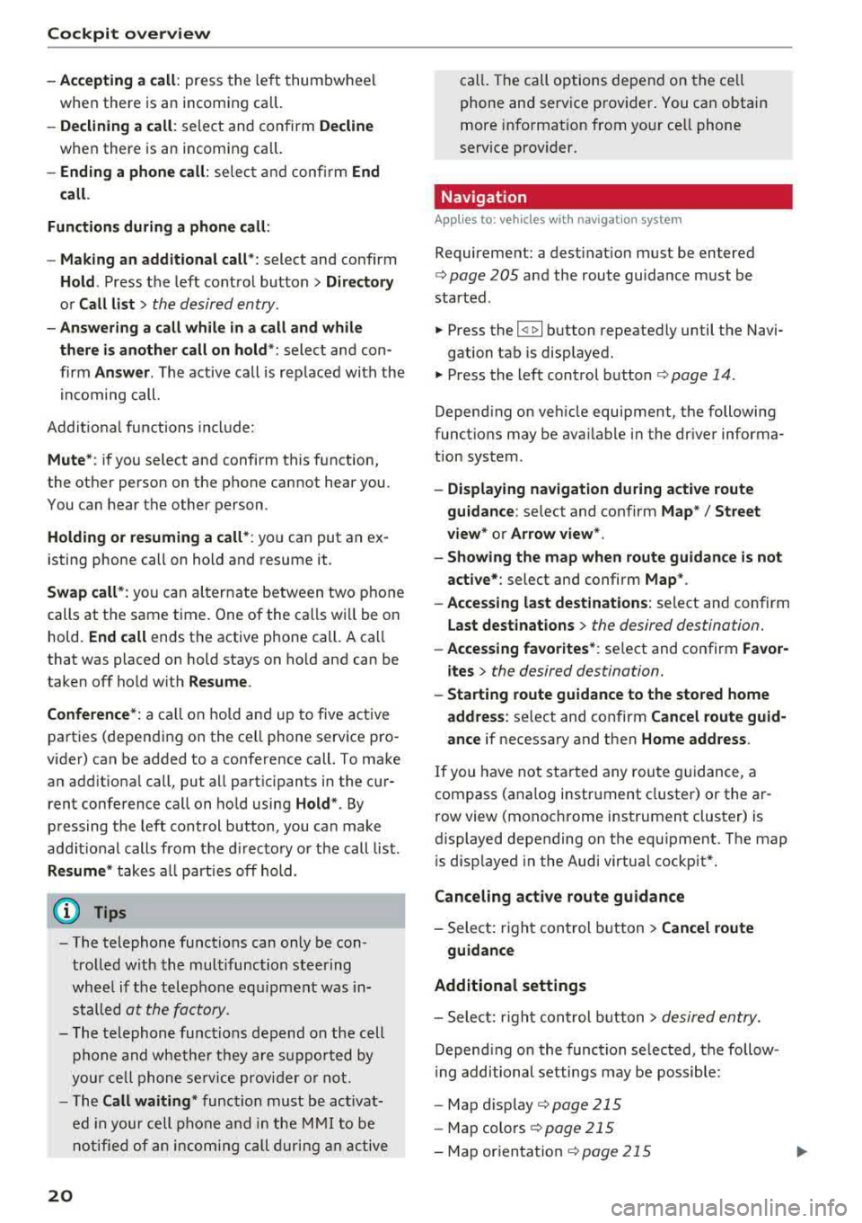 AUDI S4 2018 Owners Manual Cockpit over view
-Accepting a call : press the le ft thumbwhee l
when there is an incoming call.
-D eclining a call : select and confirm Decline
when there is an incoming call.
-Endi AUDI S4 2018 Owners Manual Cockpit over view
-Accepting a call : press the le ft thumbwhee l
when there is an incoming call.
-D eclining a call : select and confirm Decline
when there is an incoming call.
-Endi
