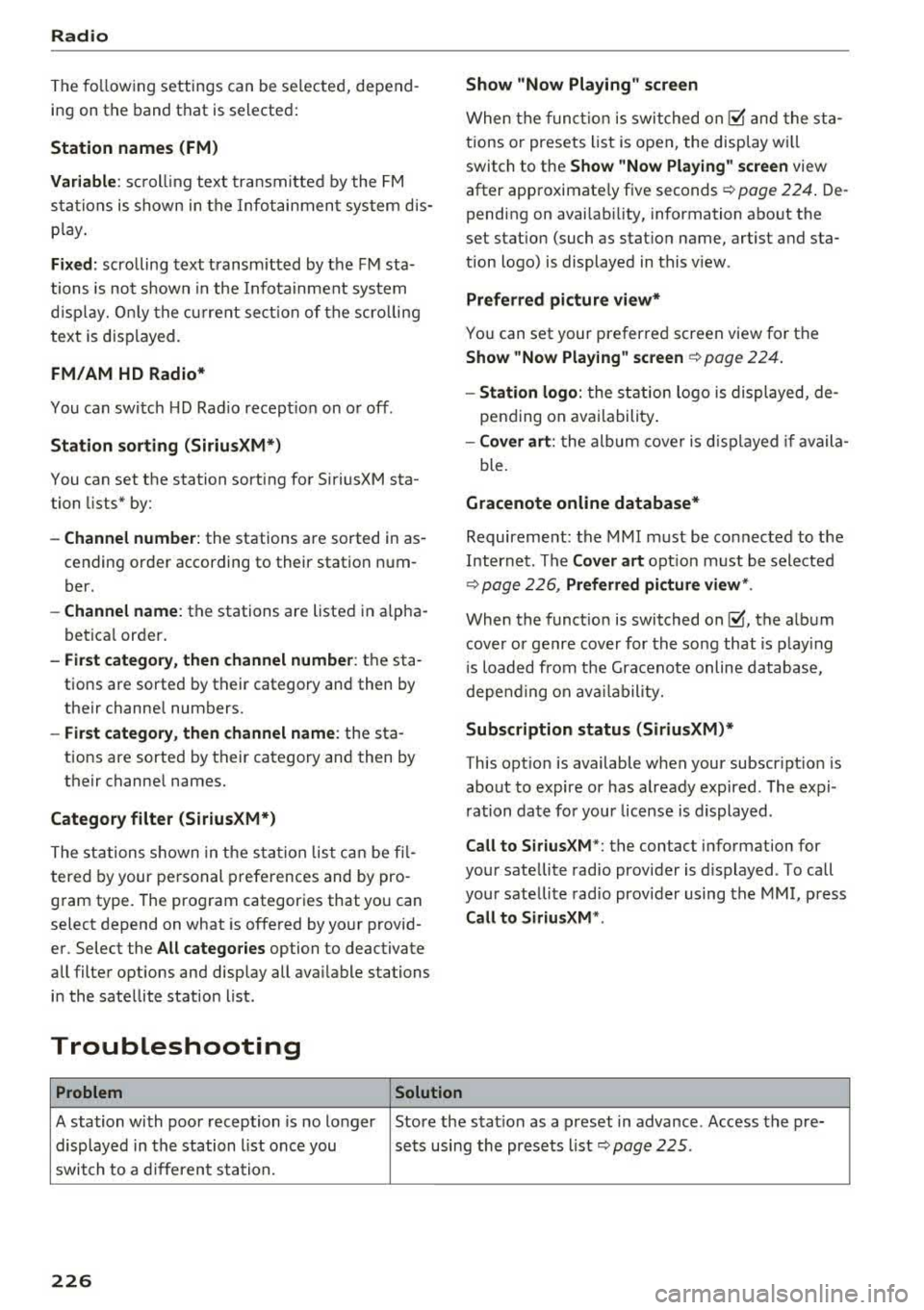 AUDI A4 2018  Owners Manual Radio 
The  following  settings  can  be  selected,  depend­
ing  on  the  band  that  is selected : 
Station  names  (FM) 
Varia ble: 
sc roll ing  text  transmitted  by the  FM 
s ta tions  is show