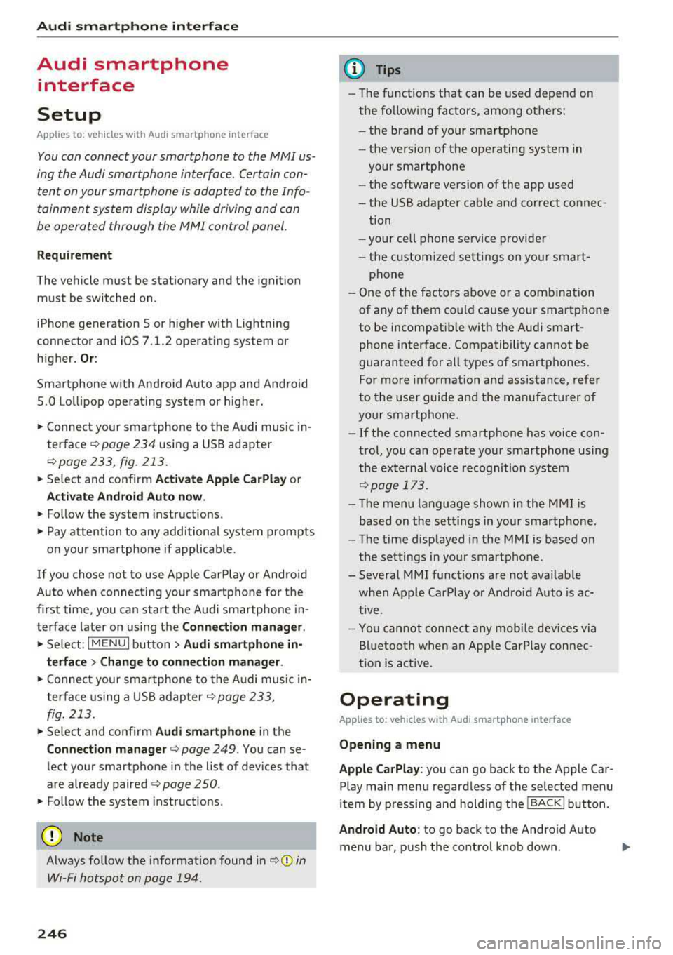 AUDI A4 2018 Owners Manual Audi smartph one inte rfac e
Audi smartphone
interface
Setup
App lies to: ve hicles w ith Audi smartpho ne in te rface
You can connect your smartphone to th e MMI us
ing the Audi AUDI A4 2018 Owners Manual Audi smartph one inte rfac e
Audi smartphone
interface
Setup
App lies to: ve hicles w ith Audi smartpho ne in te rface
You can connect your smartphone to th e MMI us
ing the Audi