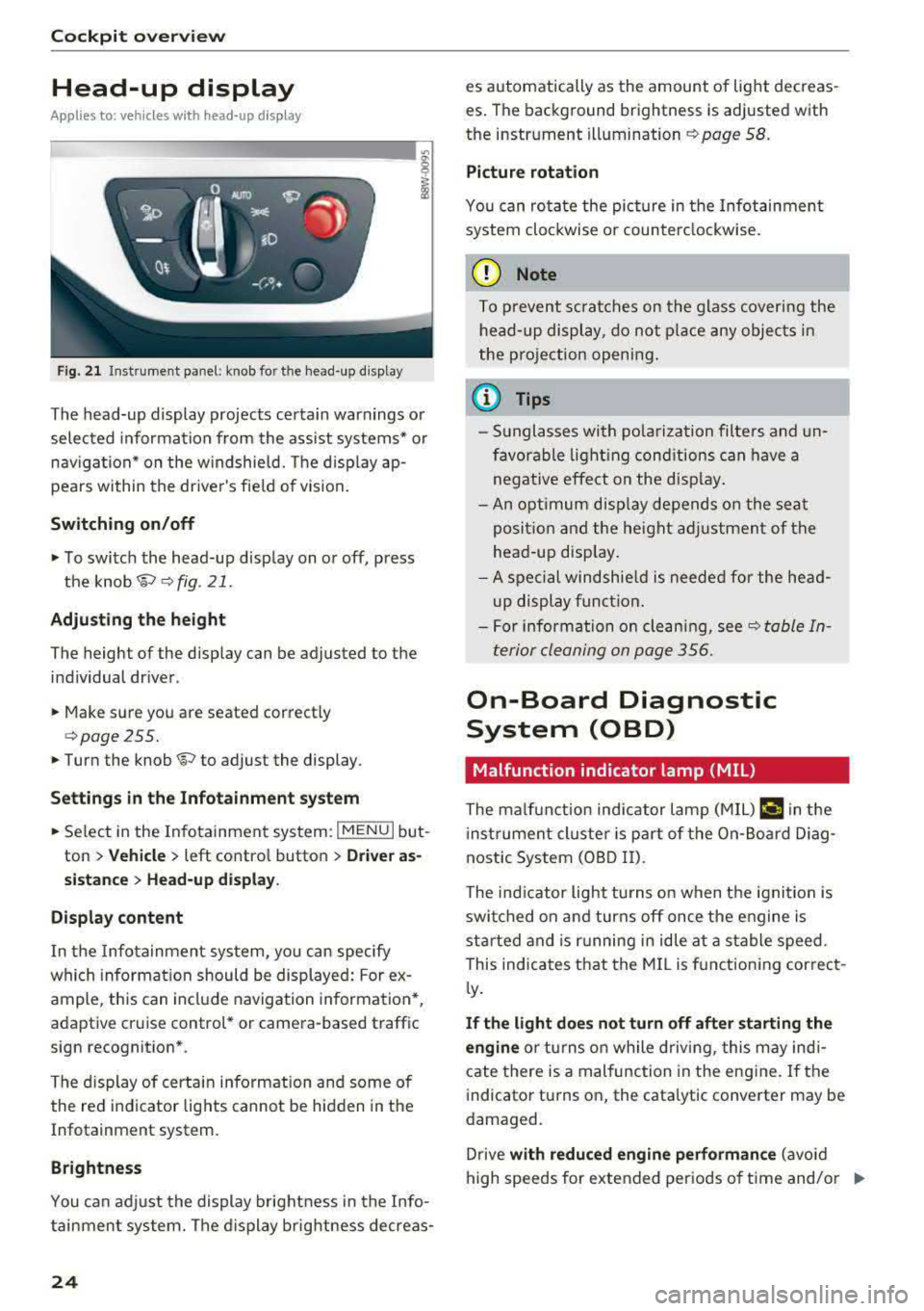 AUDI A4 2018  Owners Manual Cockpit overv iew 
Head-up  display 
Applies  to:  vehicles  with  head-up display 
Fig. 21 Instrument  panel:  knob for  the  head-up  display 
The  head-up  display projects  certa in  warnings  or 