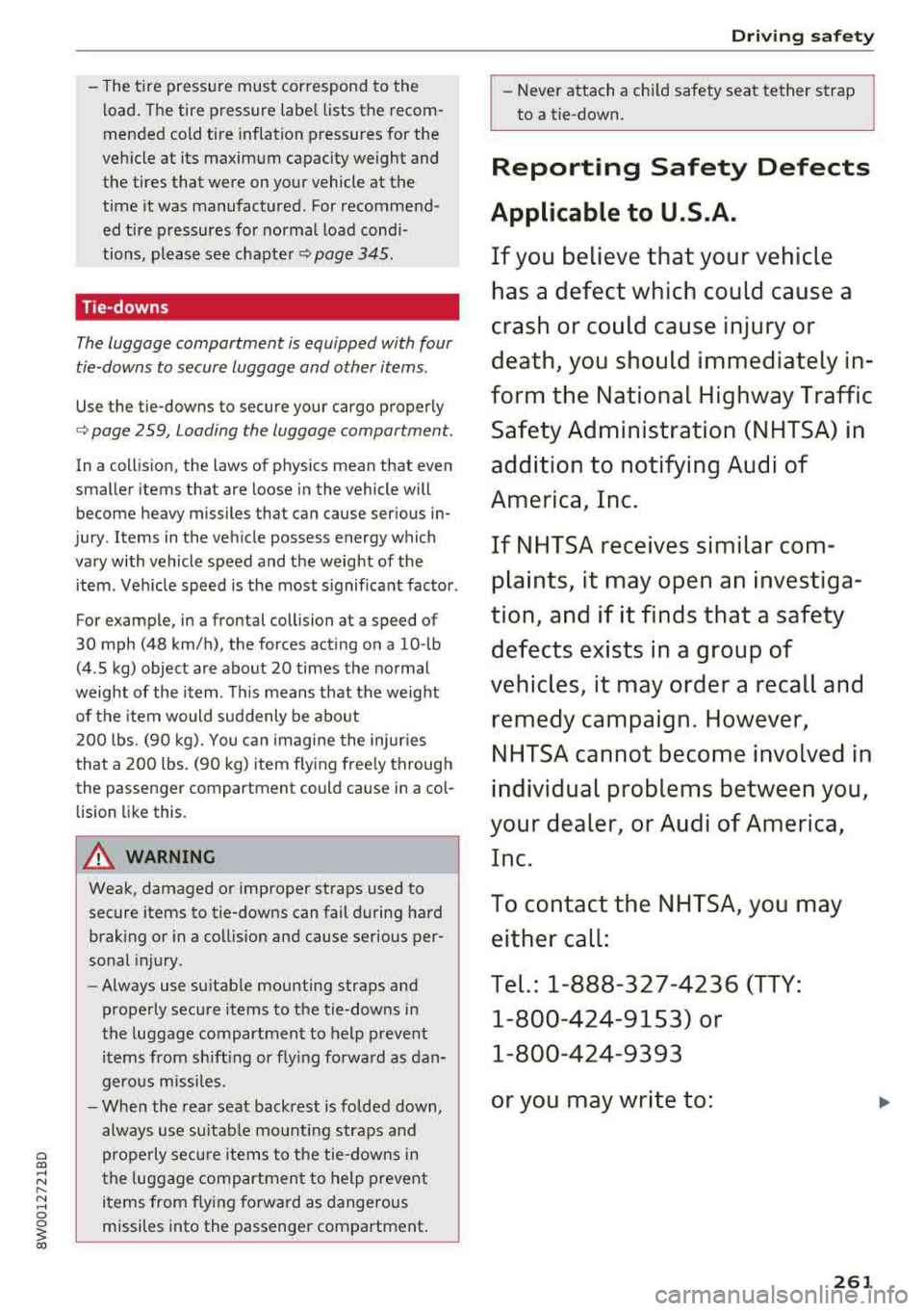 AUDI A4 2018  Owners Manual a co .... N ,.... 
N .... 0 0 
3 co 
-The tire  pressure  must  correspond to  the 
load.  The  tire  pressure  label  lists  the  recom­
mended  cold  tire  inflation  pressures  for  the 
vehicle  