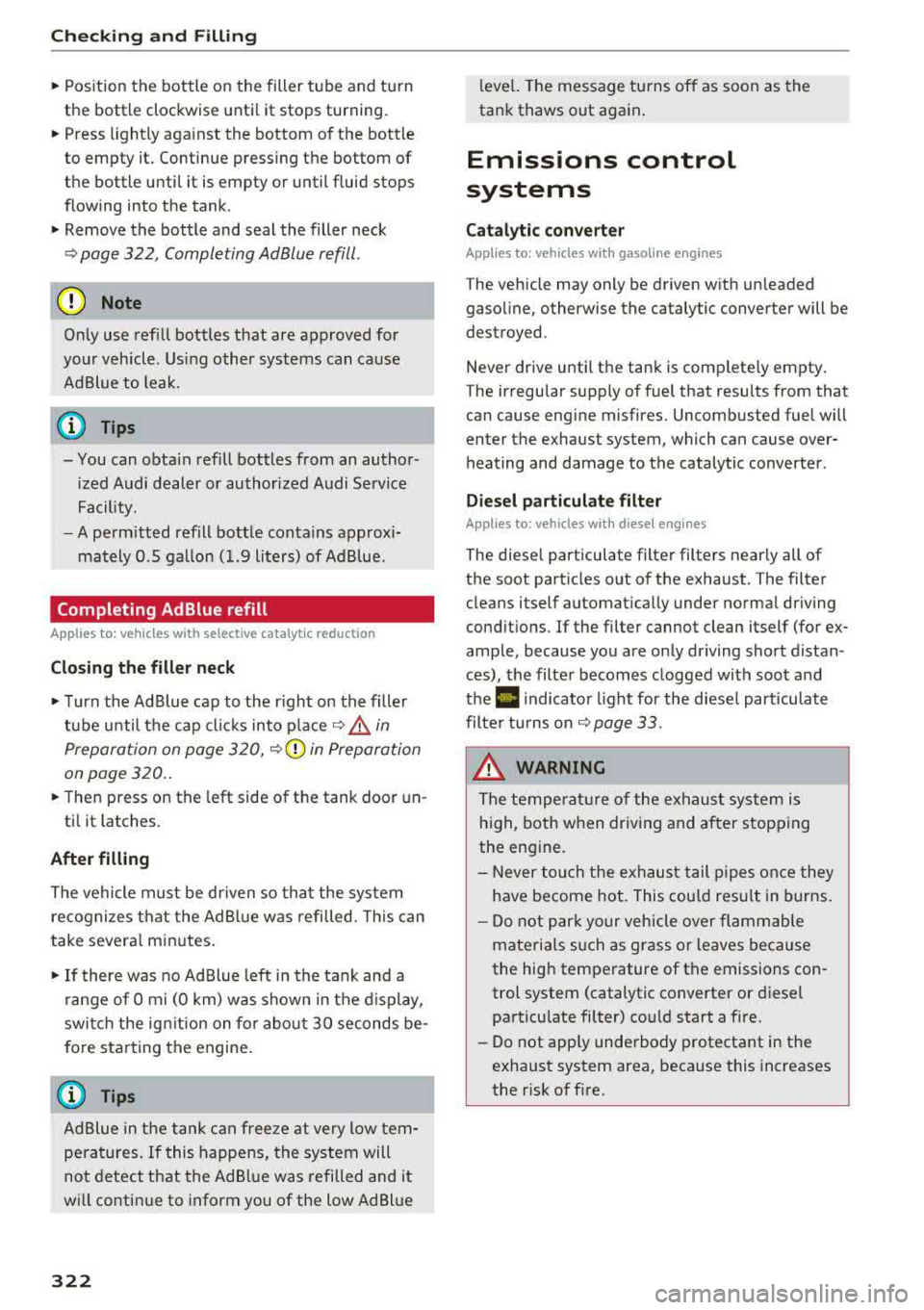 AUDI A4 2018 Owners Manual Check ing and F illing
" Position the bottle on the filler tube and turn
the bottle clockwise unti l it stops turning.
" Press lightly aga inst the bottom of the bott le
to AUDI A4 2018 Owners Manual Check ing and F illing
" Position the bottle on the filler tube and turn
the bottle clockwise unti l it stops turning.
" Press lightly aga inst the bottom of the bott le
to