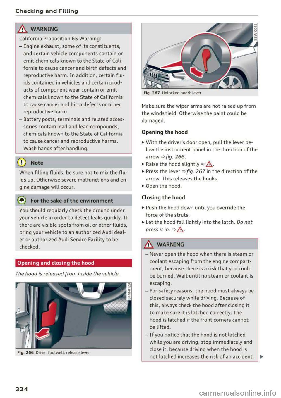 AUDI A4 2018 Owners Manual Checking and Filling
_& WARNING
California Proposition 65 Warning:
- Engine exhaust, some of its constituents ,
and certain vehicle components contain or emit chemicals known to AUDI A4 2018 Owners Manual Checking and Filling
_& WARNING
California Proposition 65 Warning:
- Engine exhaust, some of its constituents ,
and certain vehicle components contain or emit chemicals known to
