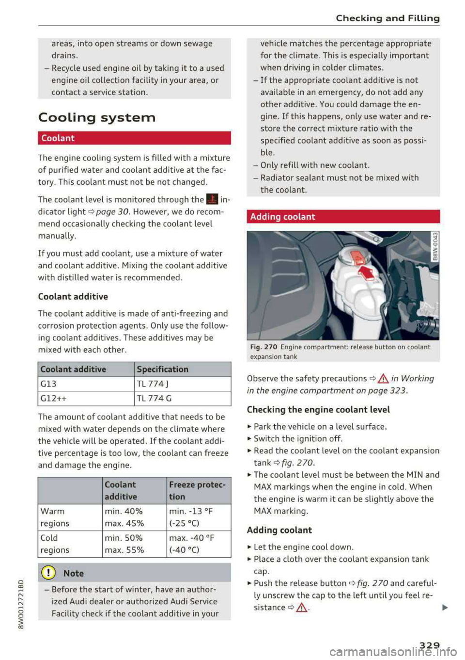 AUDI A4 2018 Owners Manual areas, into open streams or down sewage
drains.
- Recycle used engine oil by taking it to a used
engine oil collection facility in your area, or
contact a service stat ion .
AUDI A4 2018 Owners Manual areas, into open streams or down sewage
drains.
- Recycle used engine oil by taking it to a used
engine oil collection facility in your area, or
contact a service stat ion .