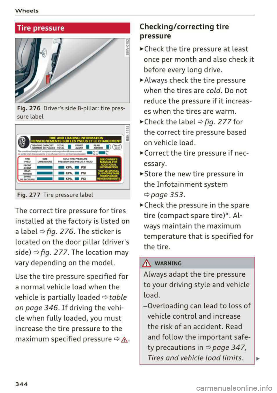 AUDI A4 2018  Owners Manual Wheels 
Tire  pressure 
Fig. 276 Drivers  side  8-pillar:  tire  pres ­
sure  label 
io 
-
i 9 ~ c=- =_ -_,_, -- --... - .- -- .- -- .-~ t=I 
- - ----_ l i 
_NOlall!:Ol,ua.s fOTAL AYA>lf .t.MICftf