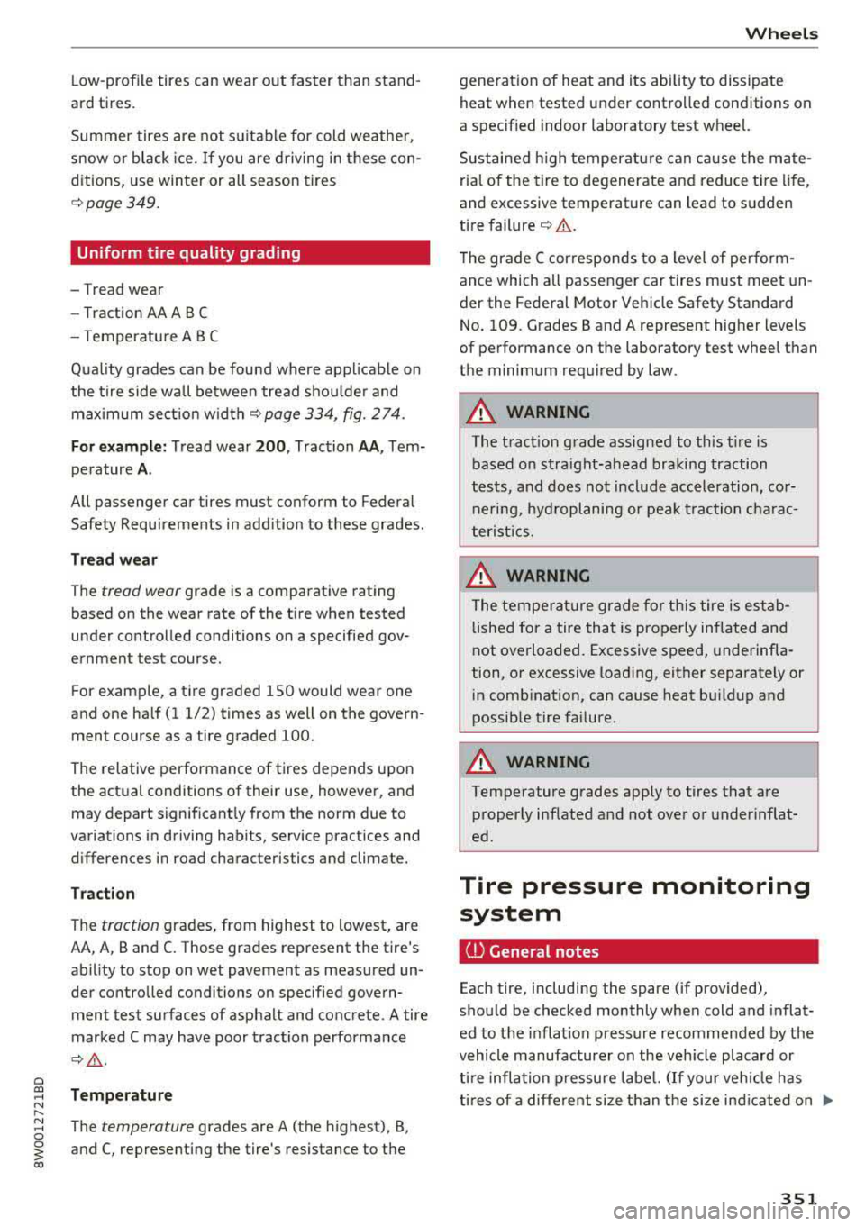 AUDI A4 2018 Owners Manual a co .... N ,....
N .... 0 0
3 co
Low -profile tires can wear out faster than stand
ard tires.
Summer tires are not su itable for cold weather,
snow or b lack ice. If you are dr AUDI A4 2018 Owners Manual a co .... N ,....
N .... 0 0
3 co
Low -profile tires can wear out faster than stand
ard tires.
Summer tires are not su itable for cold weather,
snow or b lack ice. If you are dr