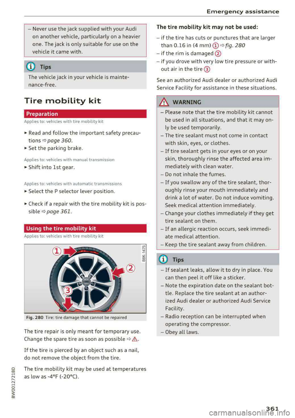 AUDI A4 2018 Owners Manual -Never use the jack supplied with your Audi
on another vehicle, particularly on a heav ier
one. The jack is only suitable for use on the
vehicle it came w ith .
(D Tips AUDI A4 2018 Owners Manual -Never use the jack supplied with your Audi
on another vehicle, particularly on a heav ier
one. The jack is only suitable for use on the
vehicle it came w ith .
(D Tips