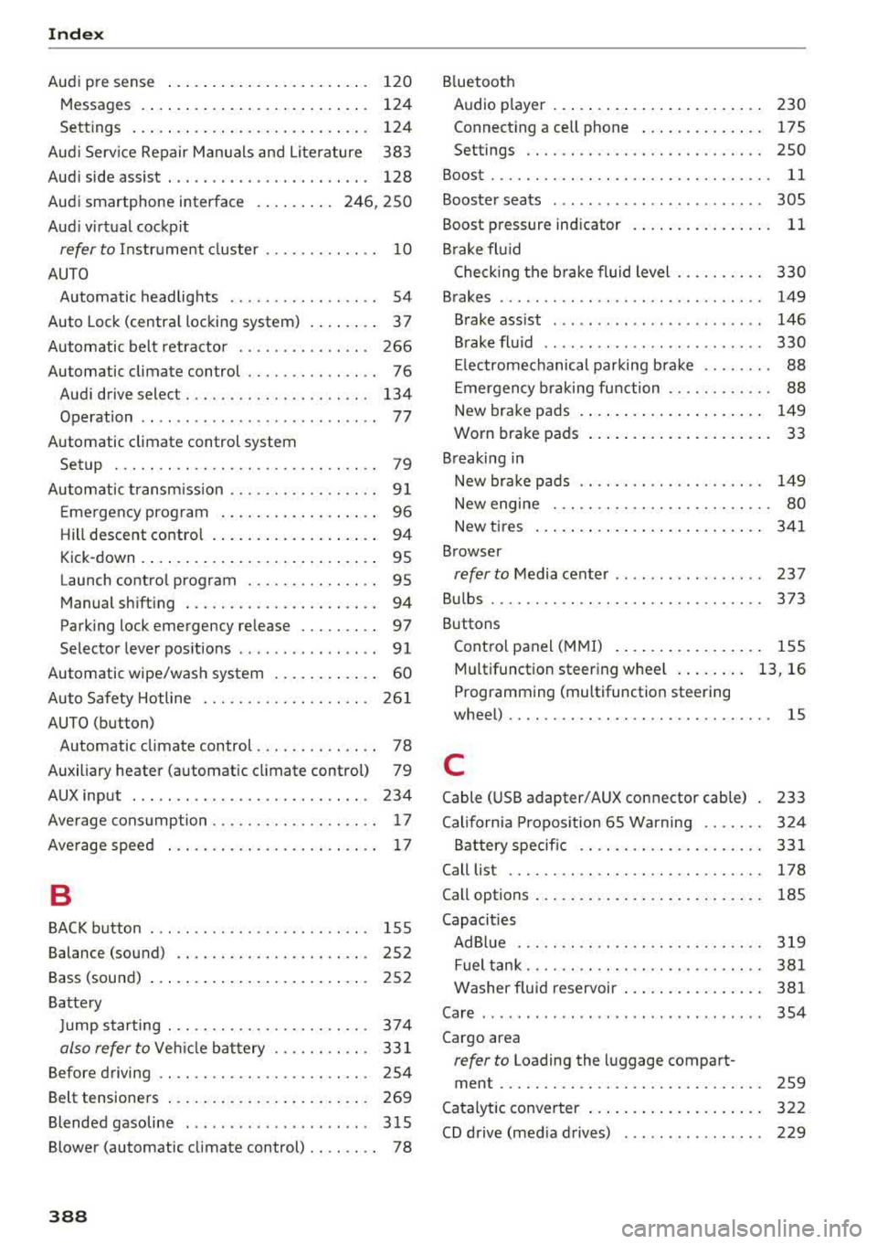 AUDI A4 2018 Service Manual Index
Audi p re sense . . . . . . . . . . . . . . . . . . . . . . . 120
Messages . . . . . . . . . . . . . . . . . . . . . . . . . . 124
Sett ings . . . . . . . . . . . . . AUDI A4 2018 Service Manual Index
Audi p re sense . . . . . . . . . . . . . . . . . . . . . . . 120
Messages . . . . . . . . . . . . . . . . . . . . . . . . . . 124
Sett ings . . . . . . . . . . . . .