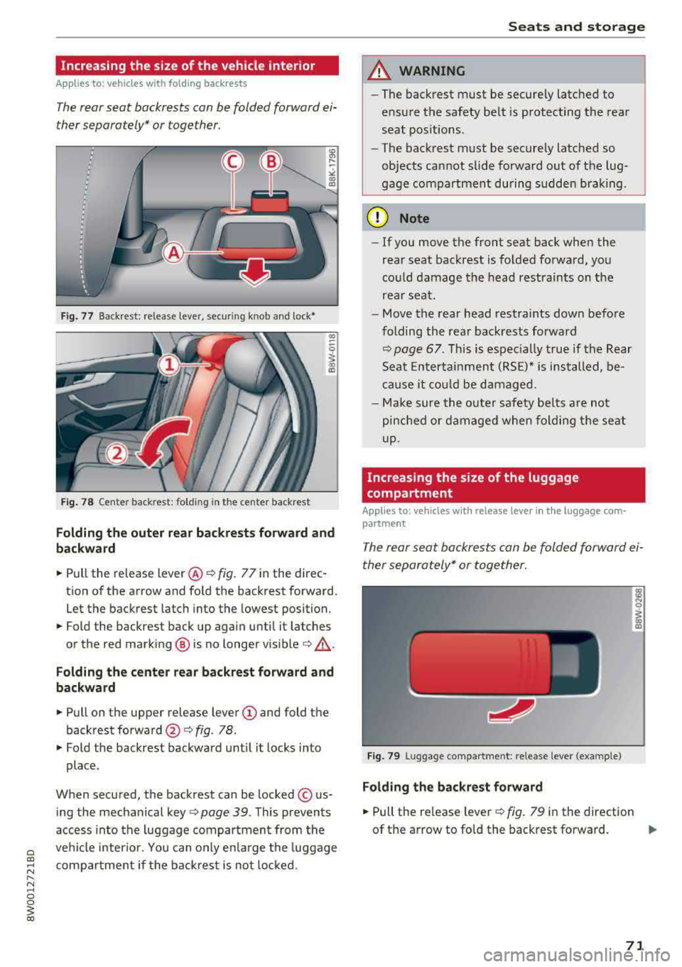 AUDI A4 2018  Owners Manual Increasing  the  size  of  the  vehicle  interior 
Applies  to:  vehicles  with  fold ing  backrests 
The rear seat  backrests  can be folded  for ward  ei­
the r separately*  or together . 
Fig. 77 
