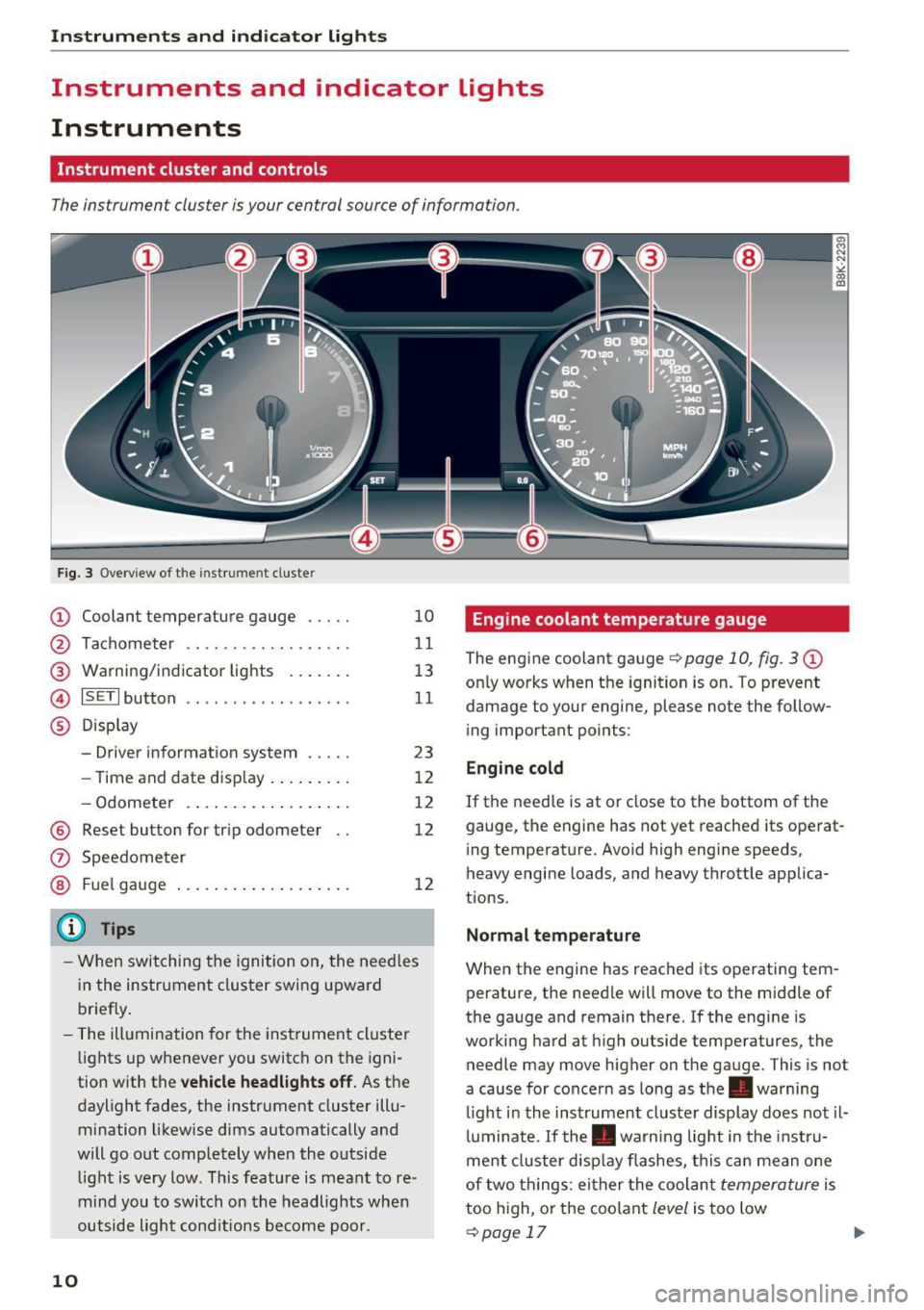 AUDI A4 2016 User Guide Instruments  and  indicator  lights 
Instruments  and  indicator  Lights 
Instruments 
Instrument  cluster  and controls 
The instrument  cluster  is your  central source  of  information. 
Fig.  3 Ov