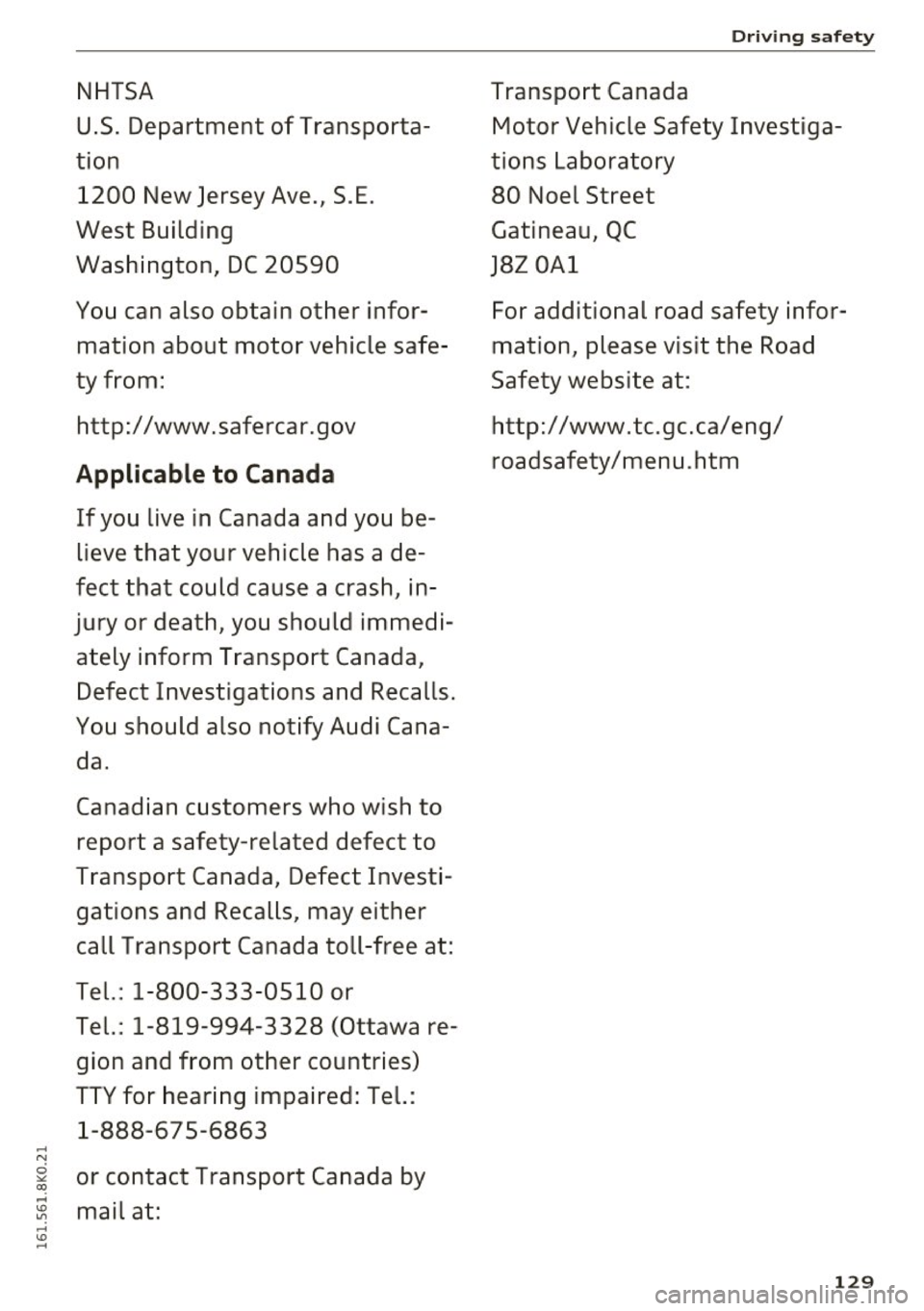 AUDI A4 2016  Owners Manual ... N 
NHTSA 
U.S.  Department  of  Transporta­
tion  1200  New  Jersey  Ave.,  S .E. 
West  Building 
Washington,  DC 20590 
You can  also  obtain  other  infor­ mation  about  motor  vehicle  safe