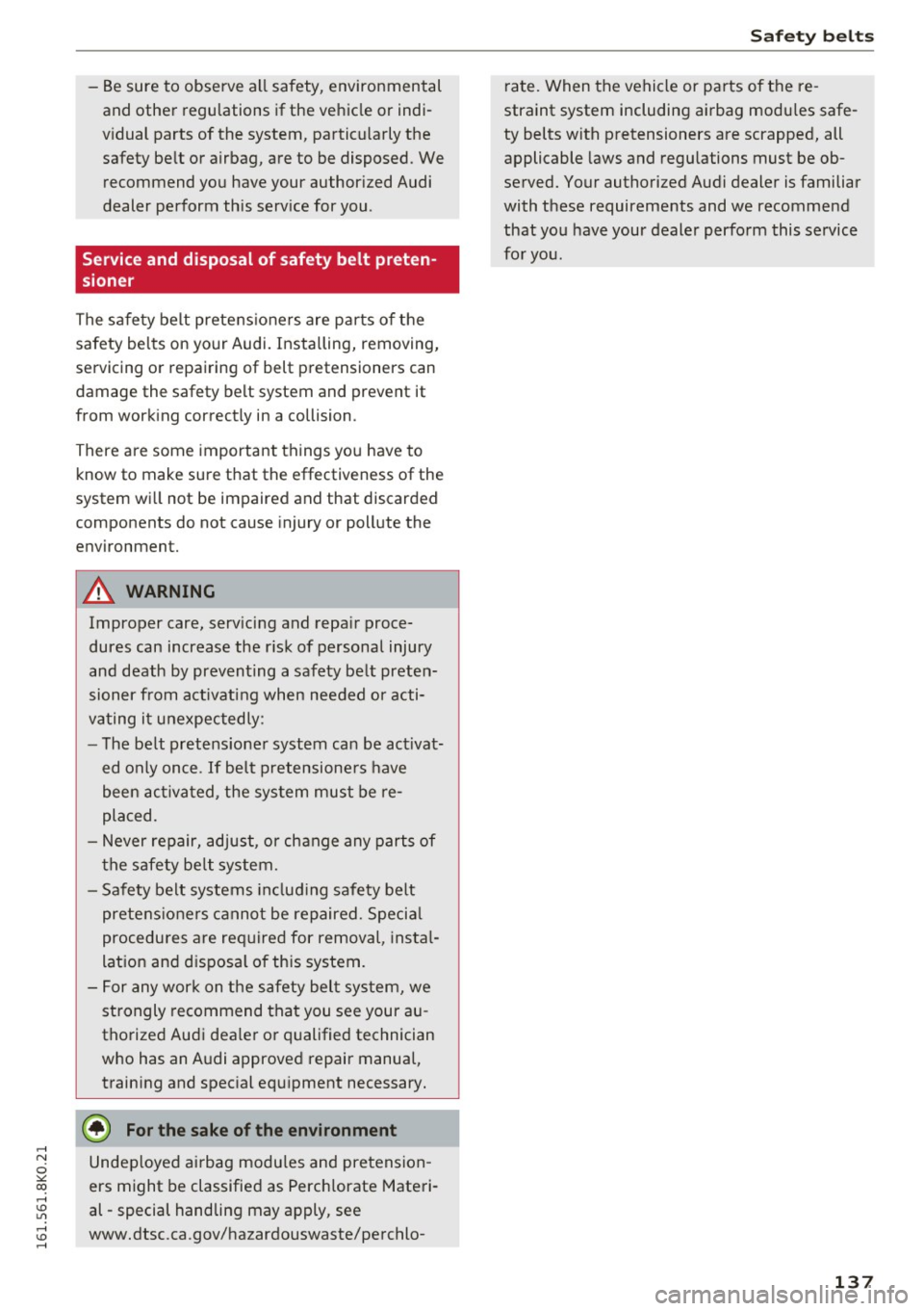 AUDI A4 2016  Owners Manual ..... N 
0 ::..:: co ..... <J:) Lil 
..... <J:) ..... 
-Be sure  to  observe  all  safety,  environmental 
and  other  regulations  if  the vehicle  or  indi­
v idual  parts  of the  system,  particu