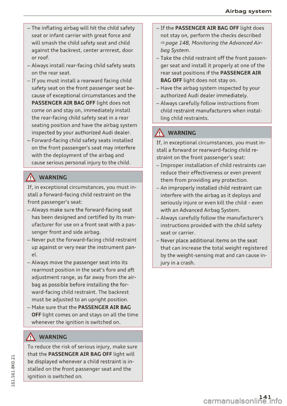 AUDI A4 2016 Owners Manual ..... N
0 ::..:: co ..... <J:) Lil
..... <J:) .....
-The inflating airbag will hit the child safety
seat or infant carrier with great force and
will smash the chi ld safety seat AUDI A4 2016 Owners Manual ..... N
0 ::..:: co ..... <J:) Lil
..... <J:) .....
-The inflating airbag will hit the child safety
seat or infant carrier with great force and
will smash the chi ld safety seat