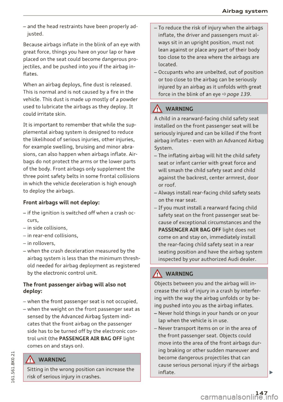 AUDI A4 2016 Owners Manual ..... N
0 ::..:: co ..... <J:) Lil
..... <J:) .....
-and the head restraints have been properly ad -
justed.
Because airbags inflate in the blink of a n eye w ith
great for ce, th AUDI A4 2016 Owners Manual ..... N
0 ::..:: co ..... <J:) Lil
..... <J:) .....
-and the head restraints have been properly ad -
justed.
Because airbags inflate in the blink of a n eye w ith
great for ce, th