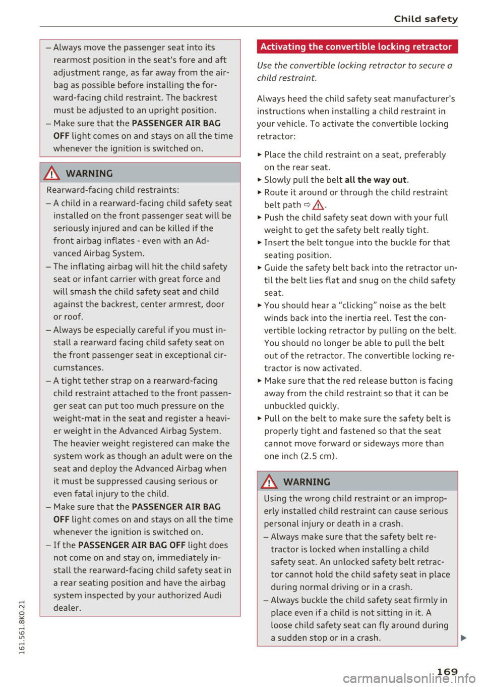 AUDI A4 2016 Owners Manual ..... N
0 ::..:: co ..... <J:) Lil
..... <J:) .....
-Always move the passenger seat into its
rearmost position in the seats fore and aft
adjustment range, as far away from the AUDI A4 2016 Owners Manual ..... N
0 ::..:: co ..... <J:) Lil
..... <J:) .....
-Always move the passenger seat into its
rearmost position in the seats fore and aft
adjustment range, as far away from the