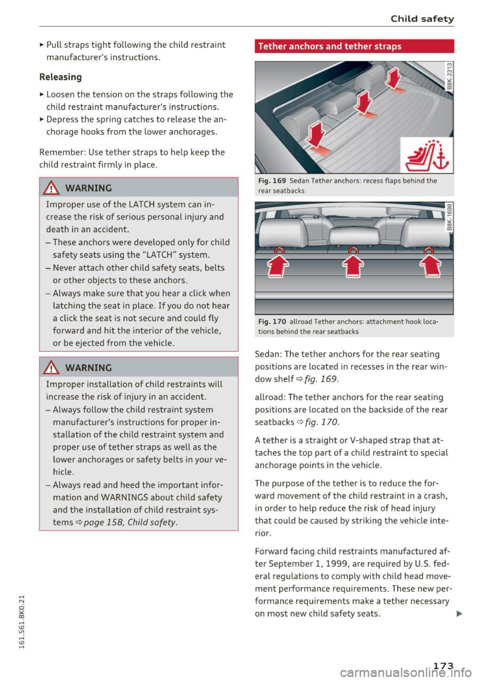 AUDI A4 2016 Owners Manual ,....,
N
0
"" CX) ,....,
I.Cl U"I ,....,
I.Cl ,....,
.. Pull straps tight fo llowing the child restraint
manufacturers instructions.
Releasing
.. Loosen the tension on the stra AUDI A4 2016 Owners Manual ,....,
N
0
"" CX) ,....,
I.Cl U"I ,....,
I.Cl ,....,
.. Pull straps tight fo llowing the child restraint
manufacturers instructions.
Releasing
.. Loosen the tension on the stra