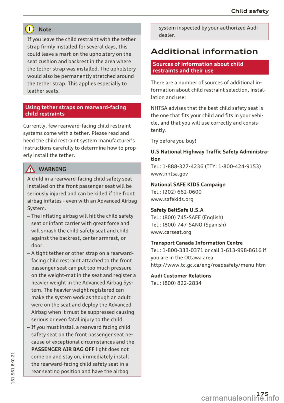 AUDI A4 2016 Owners Manual ..... N
0 ::..:: co ..... <J:) Lil
..... <J:) .....
(D Note
If you leave the child restraint with the tether
strap firmly installed for several days, this
could leave a mark on AUDI A4 2016 Owners Manual ..... N
0 ::..:: co ..... <J:) Lil
..... <J:) .....
(D Note
If you leave the child restraint with the tether
strap firmly installed for several days, this
could leave a mark on