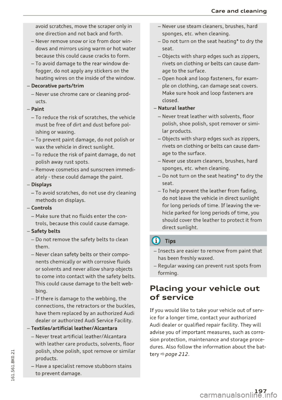 AUDI A4 2016 Owners Manual ..... N
0 ::..:: co ..... <J:) Lil
..... <J:) .....
avoid scratches, move the scraper only in
one direction and not back and forth.
- Never remove snow or ice from door win
do AUDI A4 2016 Owners Manual ..... N
0 ::..:: co ..... <J:) Lil
..... <J:) .....
avoid scratches, move the scraper only in
one direction and not back and forth.
- Never remove snow or ice from door win
do
