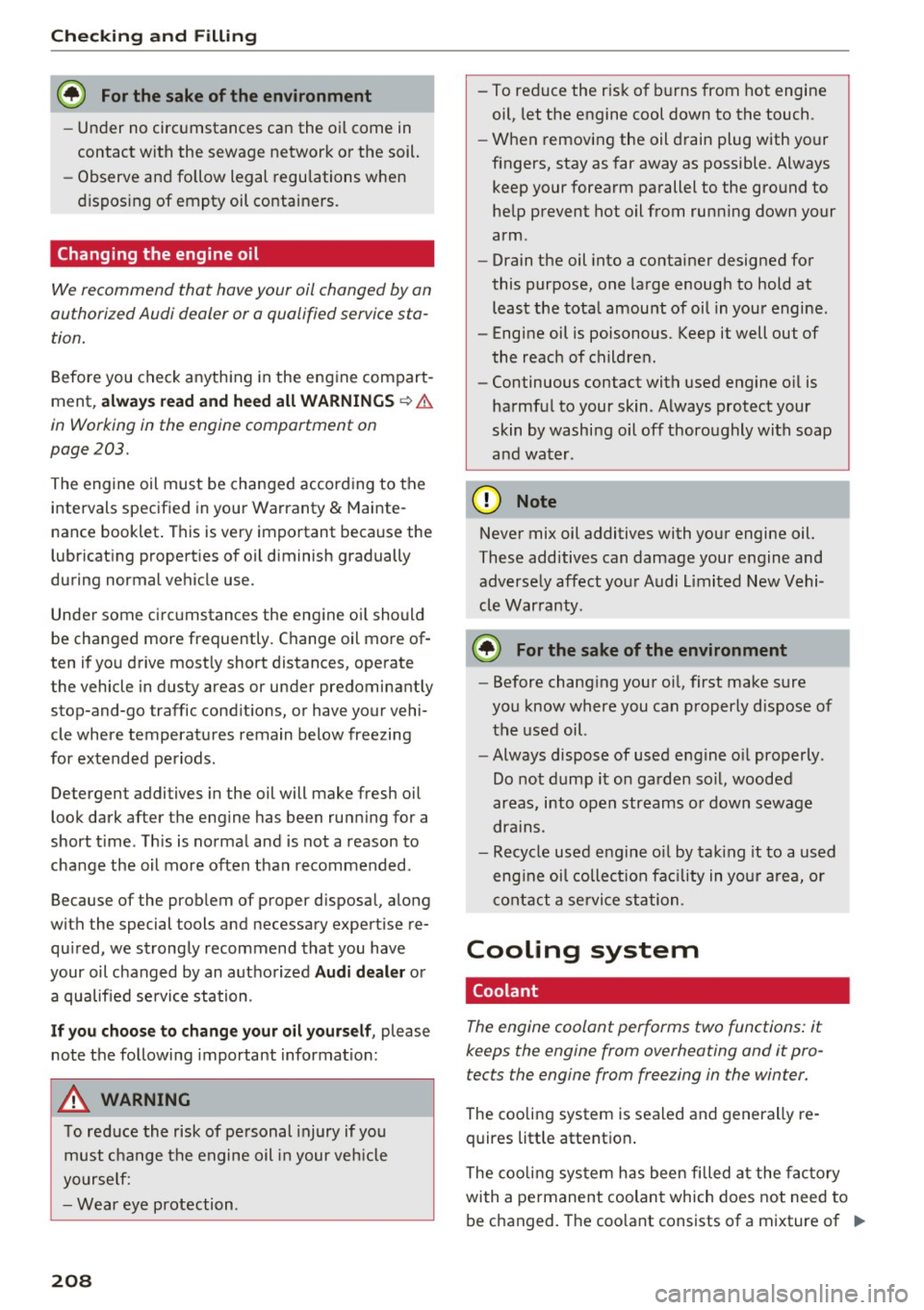 AUDI A4 2016 Repair Manual Check ing and F illing
@ For the sake of the environment
- Under no circumstances can the oil come in
contact with the sewage network or the soil.
- Observe and fo llow legal regulat AUDI A4 2016 Repair Manual Check ing and F illing
@ For the sake of the environment
- Under no circumstances can the oil come in
contact with the sewage network or the soil.
- Observe and fo llow legal regulat