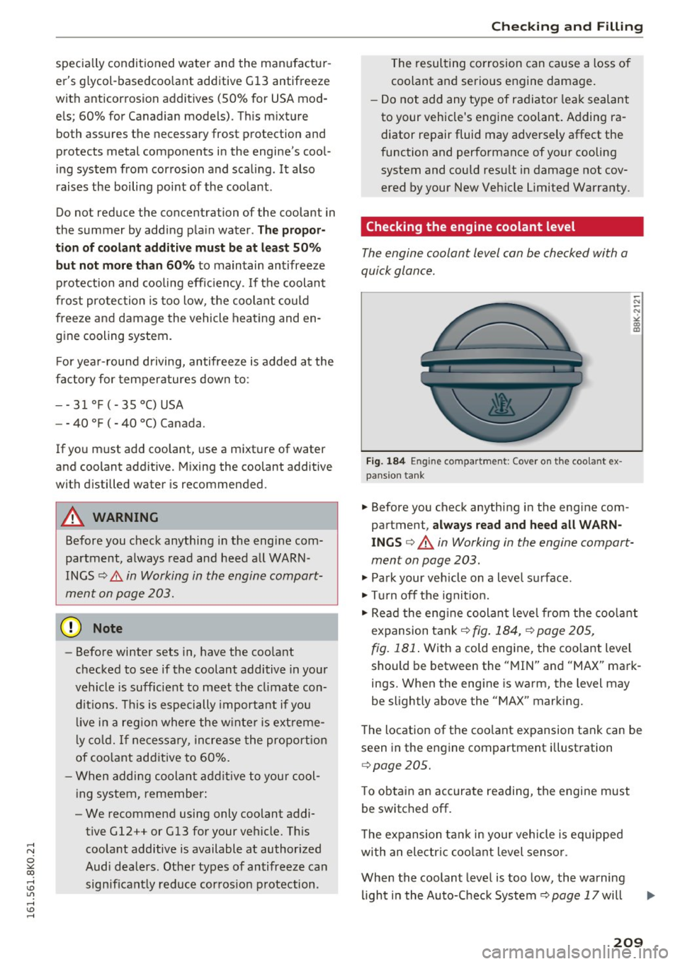 AUDI A4 2016 User Guide ..... N 
0 ::..:: co ..... <J:) Lil 
..... <J:) ..... 
specially conditioned  water  and  the  man ufactur­
ers  g lycol-bas edcoo lant  additive  Gl3  antifreeze 
with  anticorrosion  additives  (5