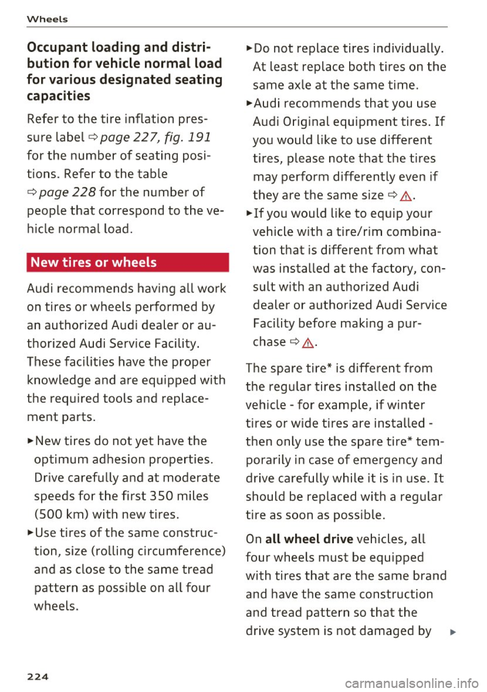 AUDI A4 2016  Owners Manual Wheels 
Occupant  loading  and  distri­bution  for  vehicle  normal  load 
for  various  designated  seating 
capacities 
Refer  to  the  tire  inflation  pres­
sure  label ¢ 
page 22 7, fig. 191 
